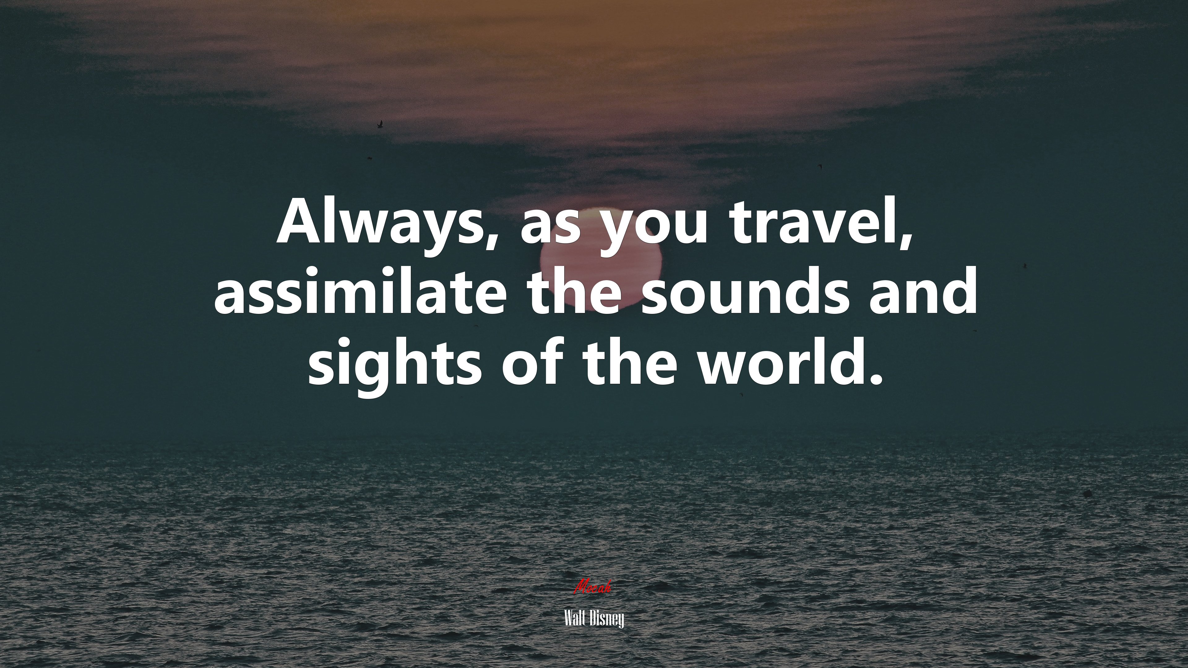 Always, as you travel, assimilate the sounds and sights of the world. | Walt Disney quote HD Wallpaper