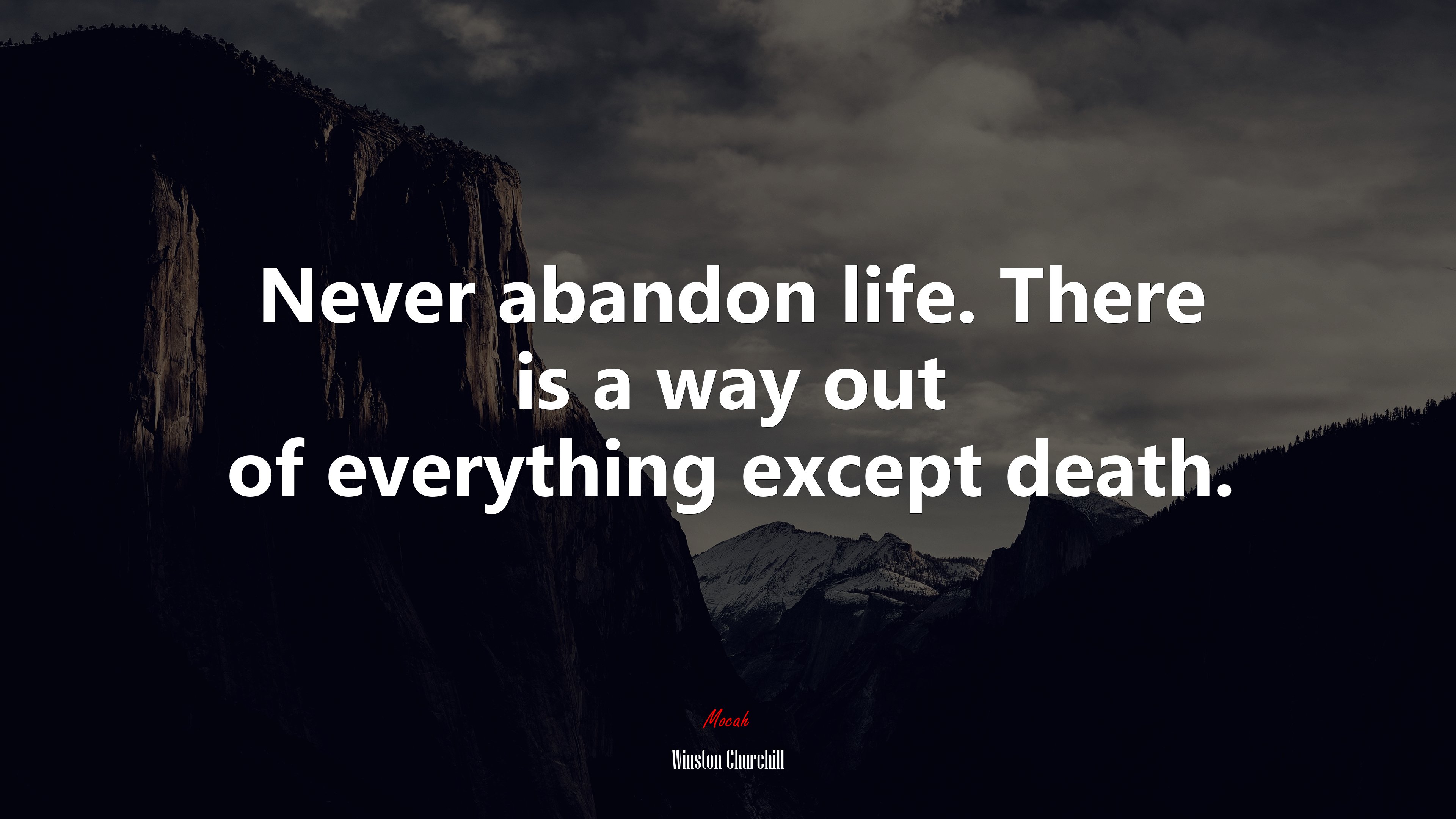 Never abandon life. There is a way out of everything except death. | Winston Churchill quote HD Wallpaper