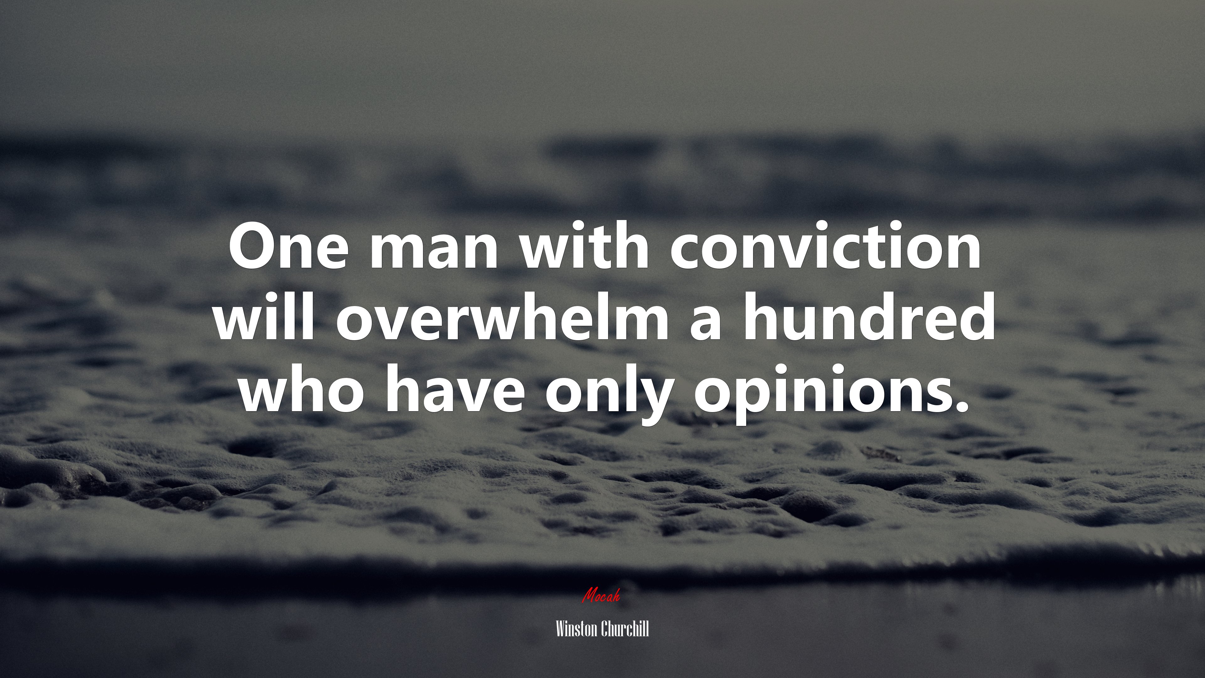 One man with conviction will overwhelm a hundred who have only opinions. | Winston Churchill quote HD Wallpaper