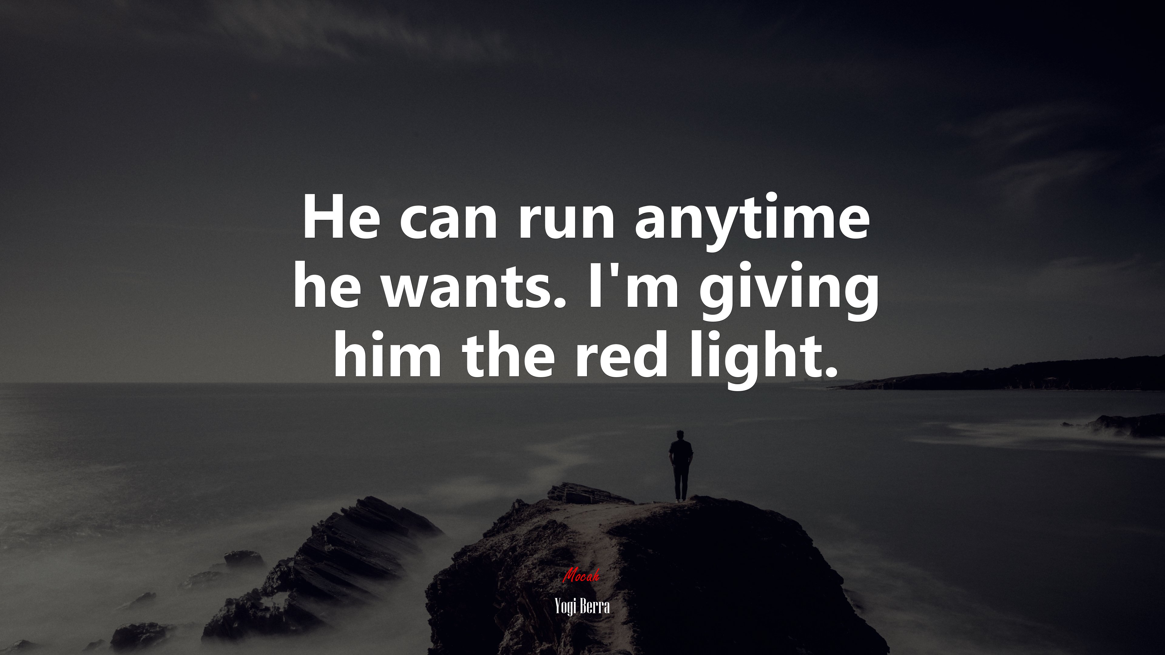 He can run anytime he wants. I’m giving him the red light. | Yogi Berra quote HD Wallpaper