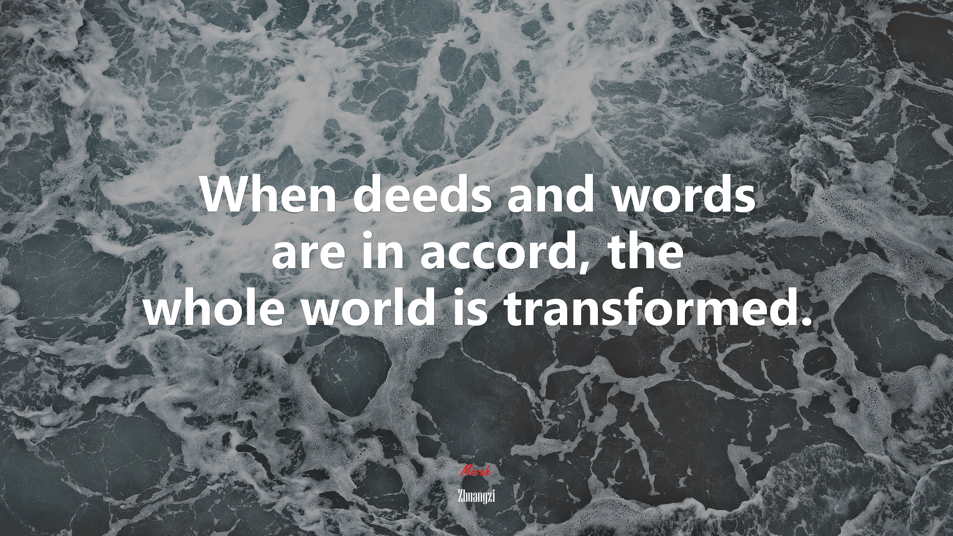 When deeds and words are in accord, the whole world is transformed. | Zhuangzi quote HD Wallpaper