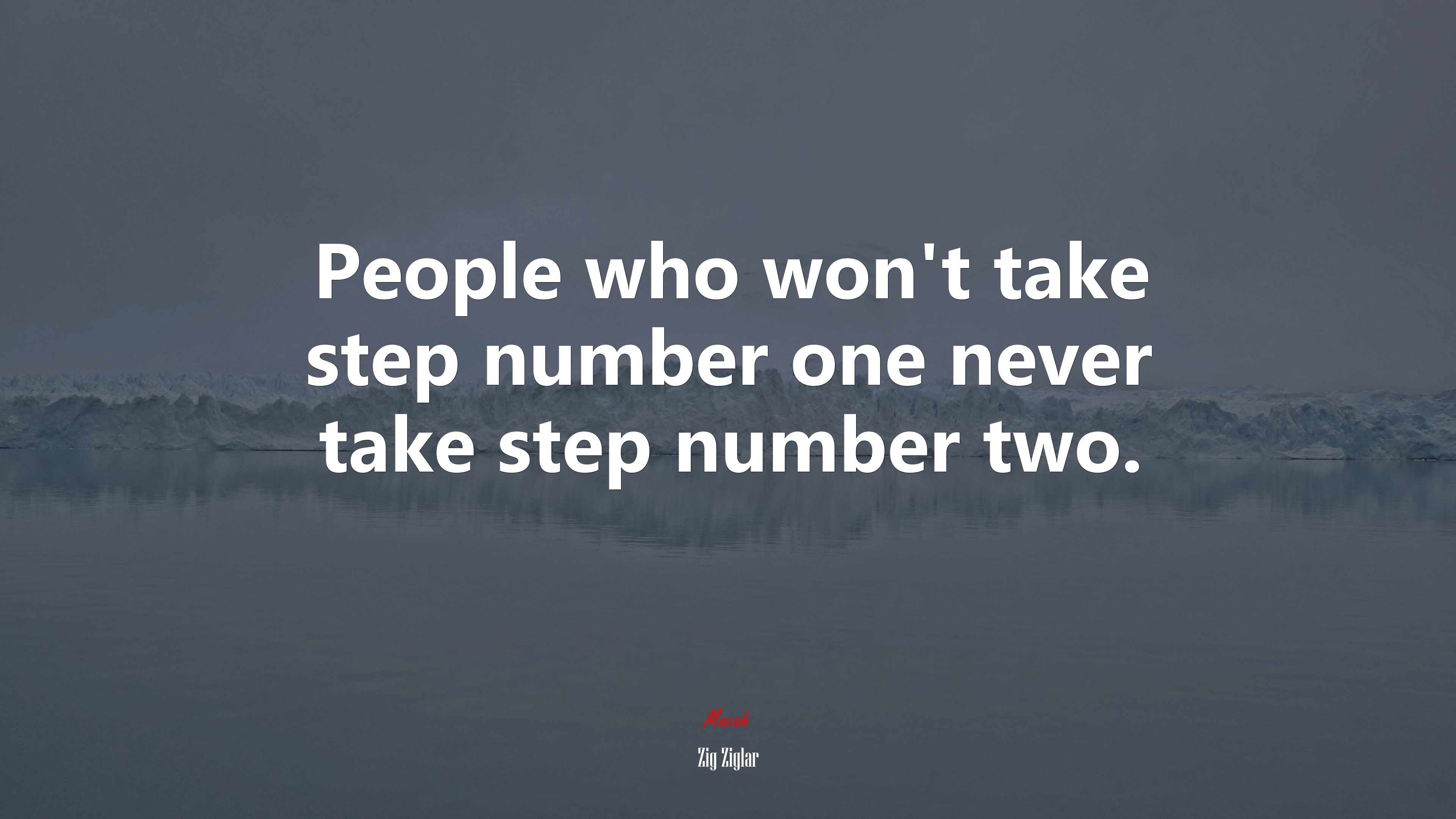 People who won’t take step number one never take step number two. | Zig Ziglar quote HD Wallpaper