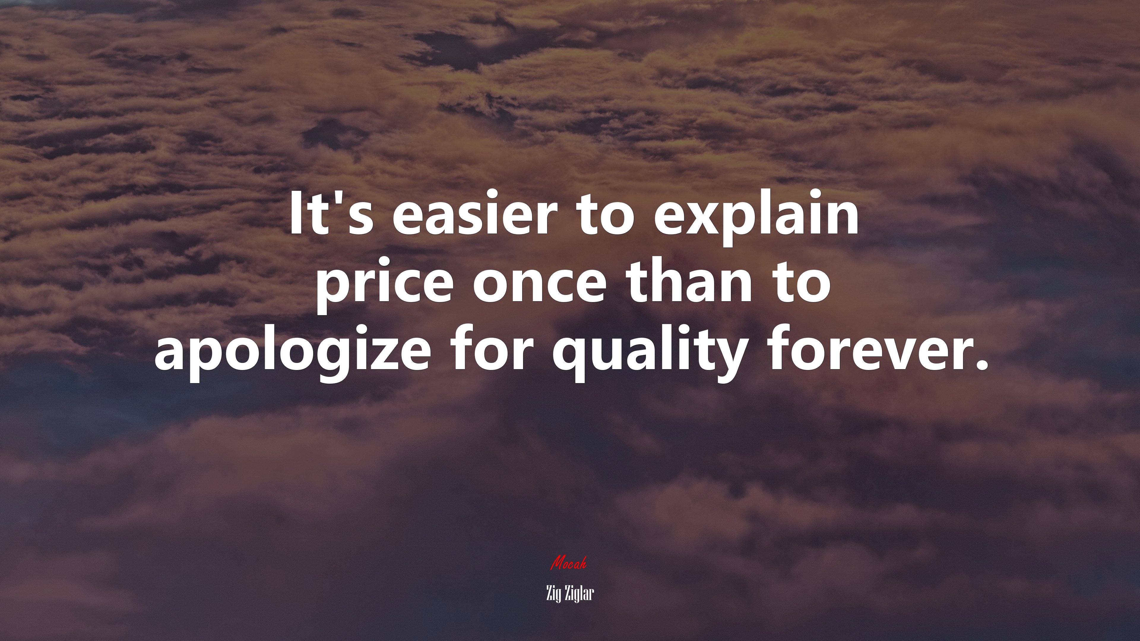 It’s easier to explain price once than to apologize for quality forever. | Zig Ziglar quote HD Wallpaper