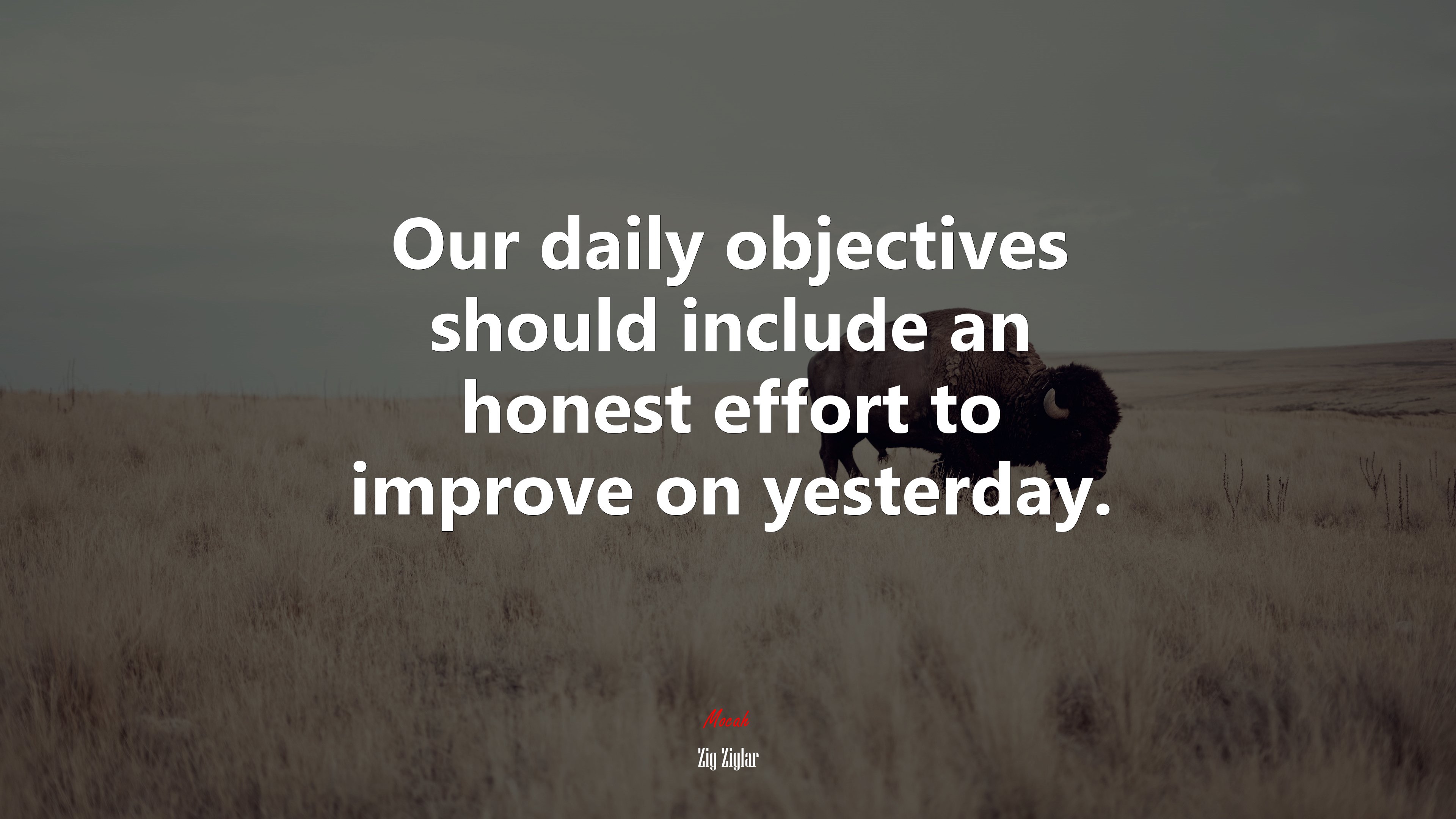 Our daily objectives should include an honest effort to improve on yesterday. | Zig Ziglar quote HD Wallpaper