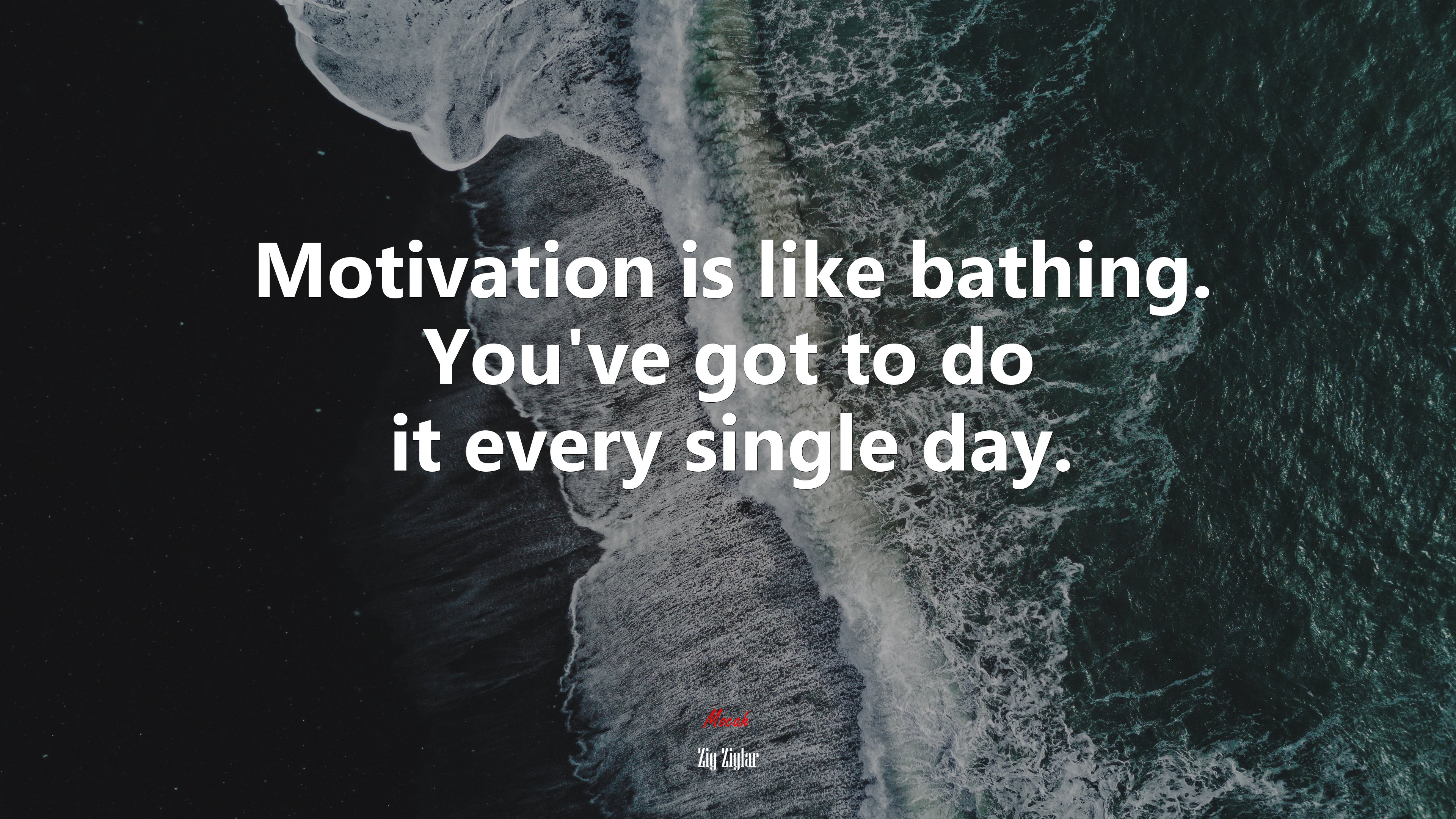 Motivation is like bathing. You’ve got to do it every single day. | Zig Ziglar quote HD Wallpaper
