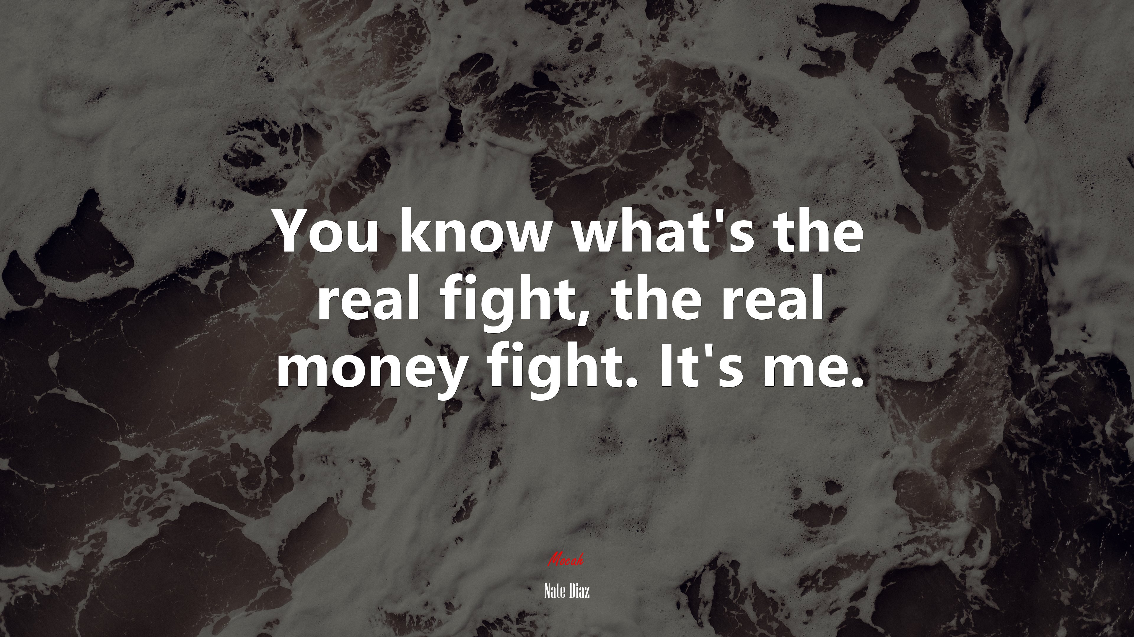 You know what’s the real fight, the real money fight. It’s me. | Nate Diaz quote HD Wallpaper