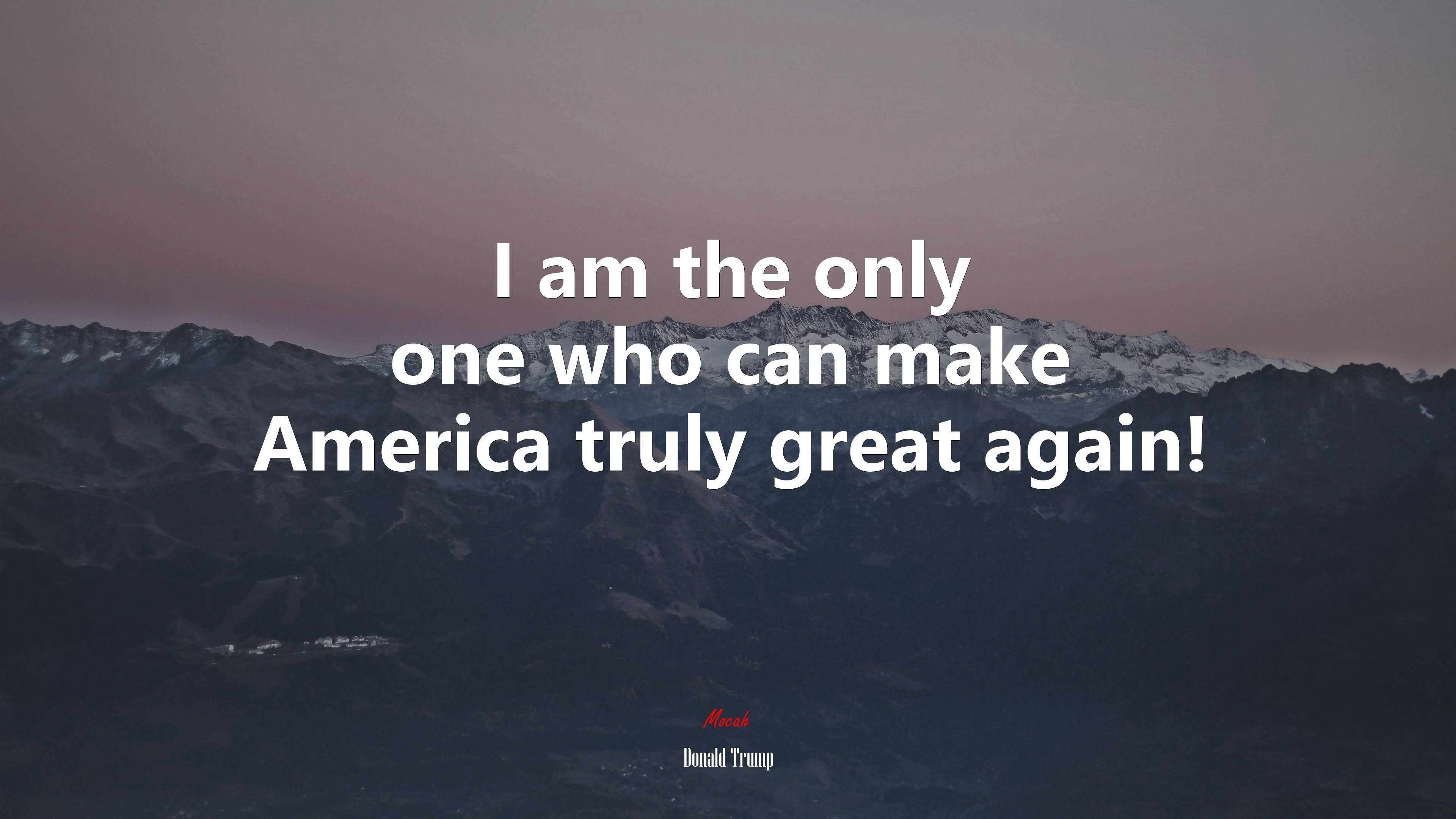 I am the only one who can make America truly great again! | Donald Trump quote HD Wallpaper