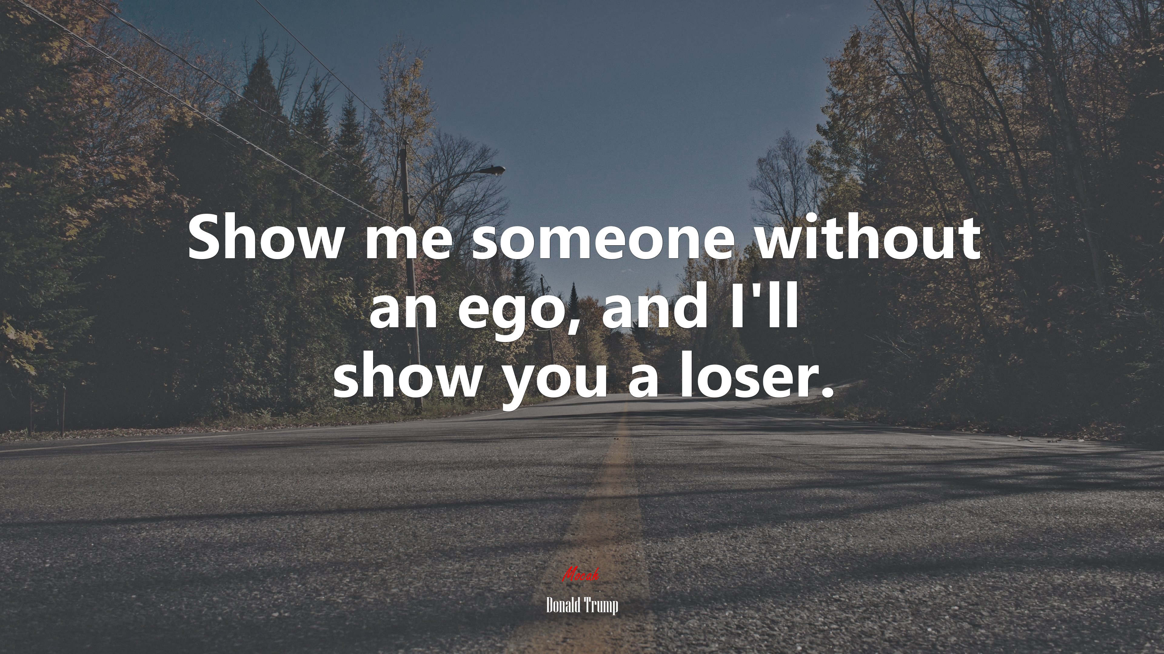 Show me someone without an ego, and I’ll show you a loser. | Donald Trump quote HD Wallpaper