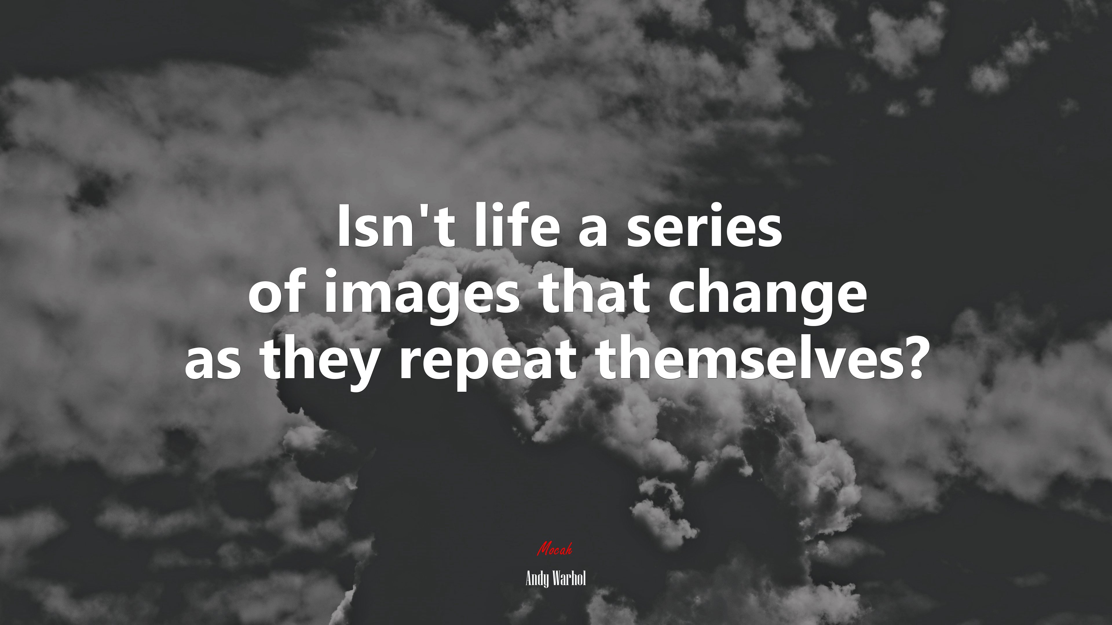 Isn’t life a series of images that change as they repeat themselves? | Andy Warhol quote HD Wallpaper