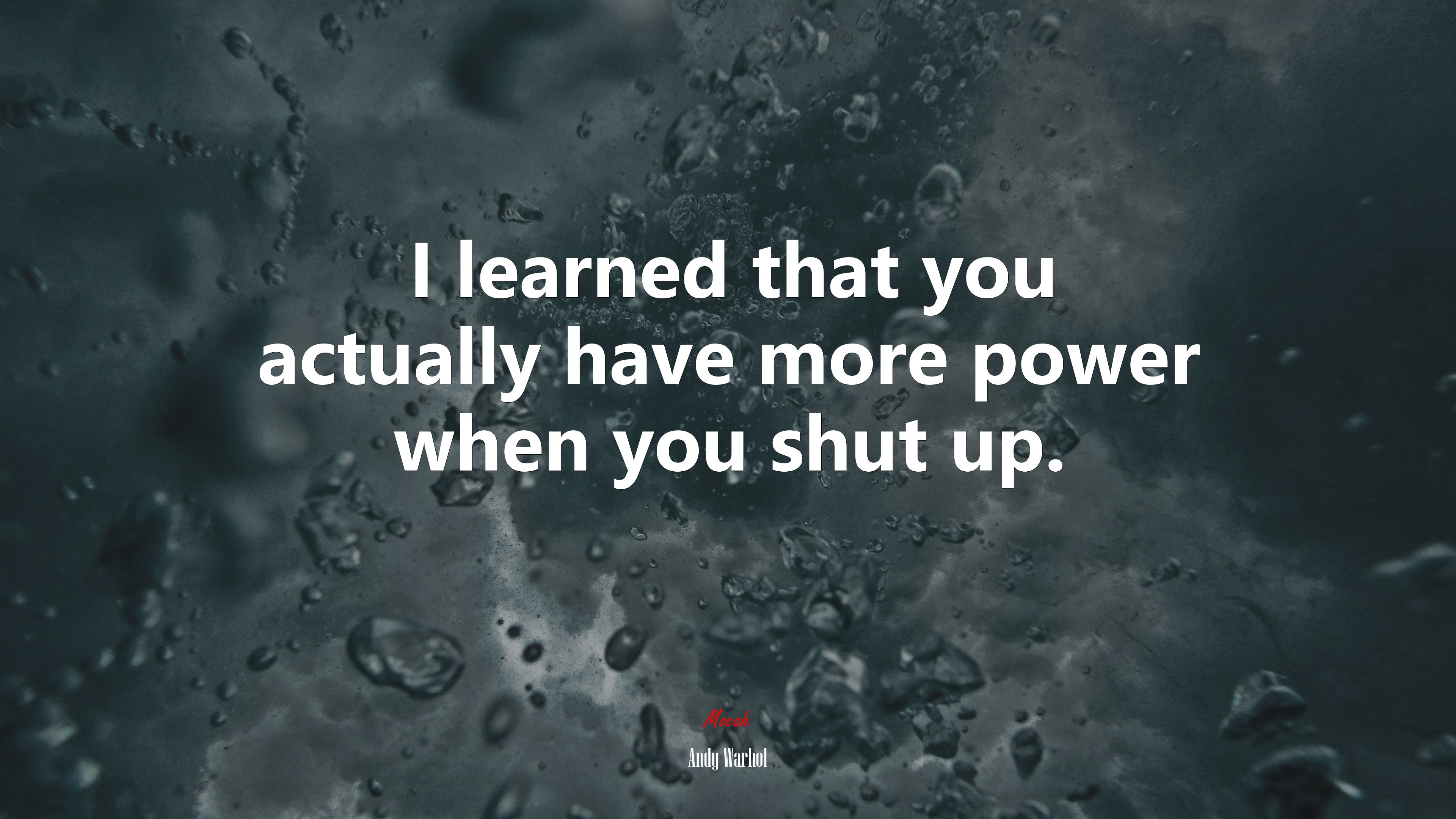 I learned that you actually have more power when you shut up. | Andy Warhol quote HD Wallpaper