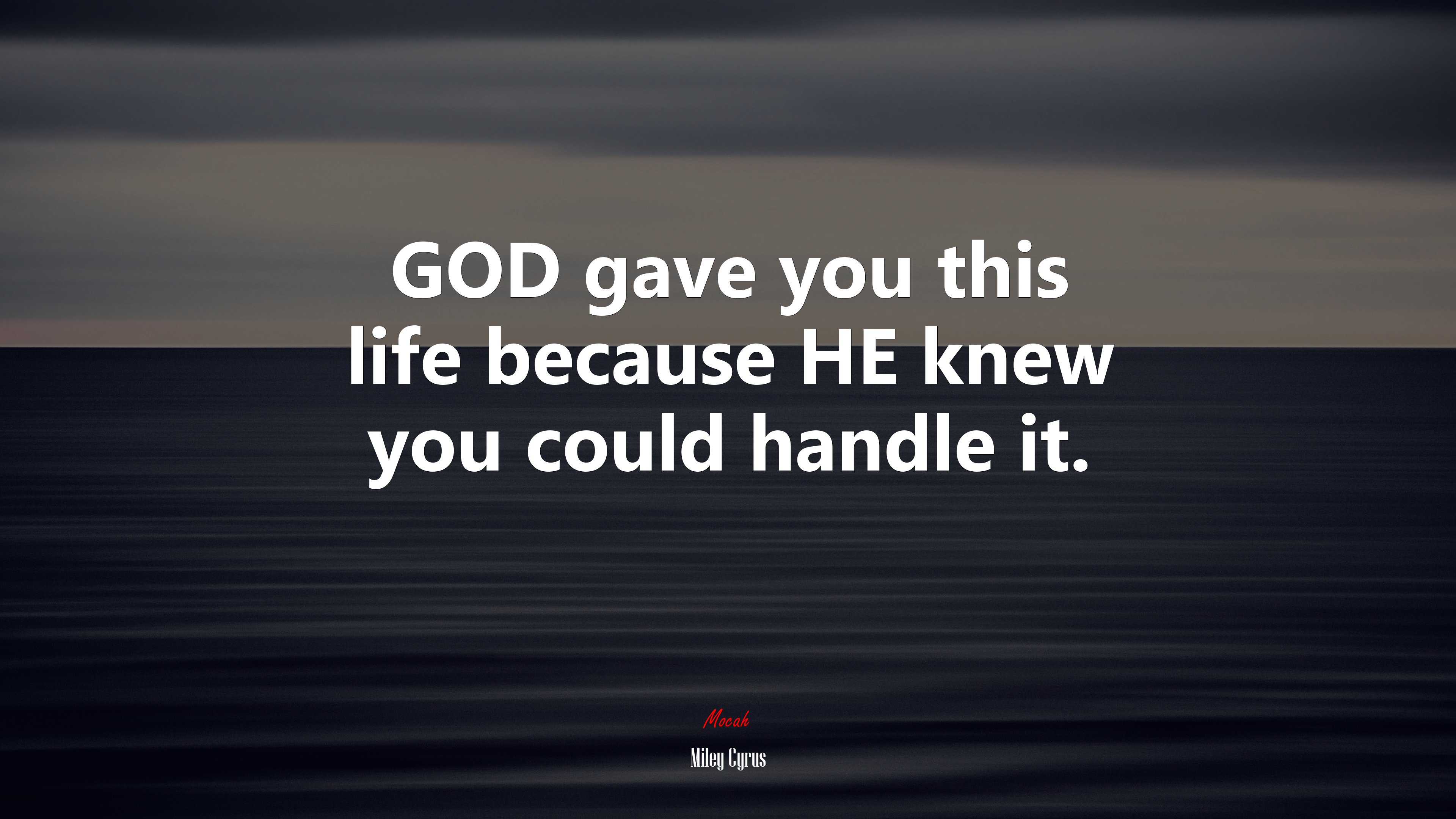 GOD gave you this life because HE knew you could handle it. | Miley Cyrus quote HD Wallpaper