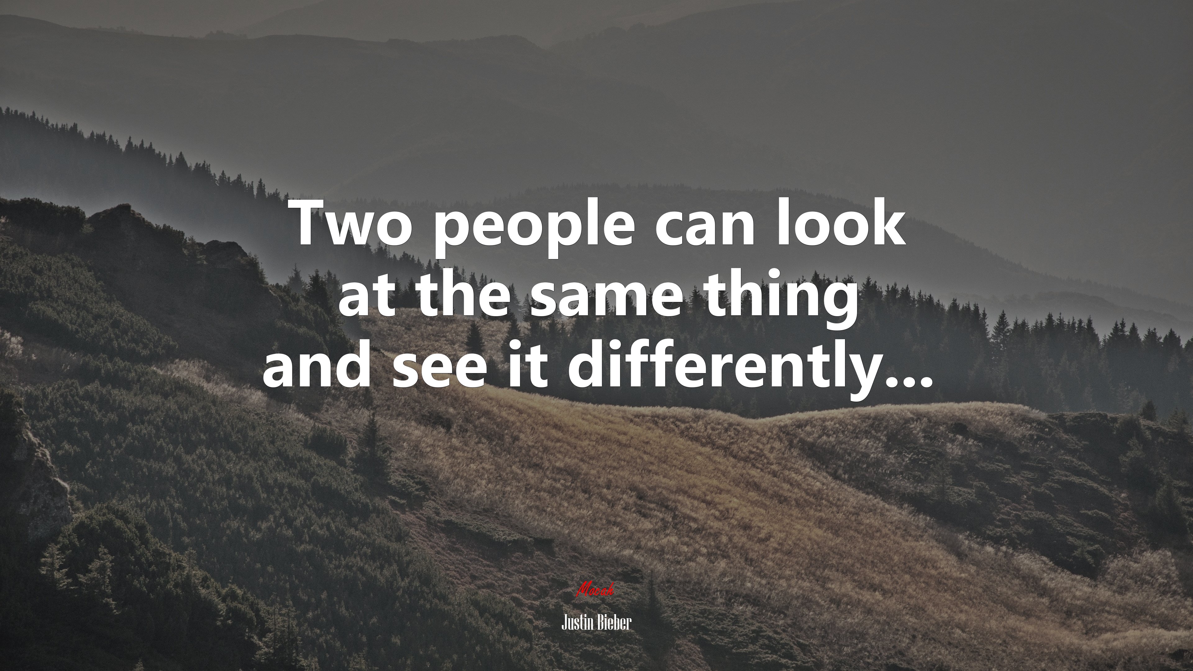 Two people can look at the same thing and see it differently... | Justin Bieber quote HD Wallpaper
