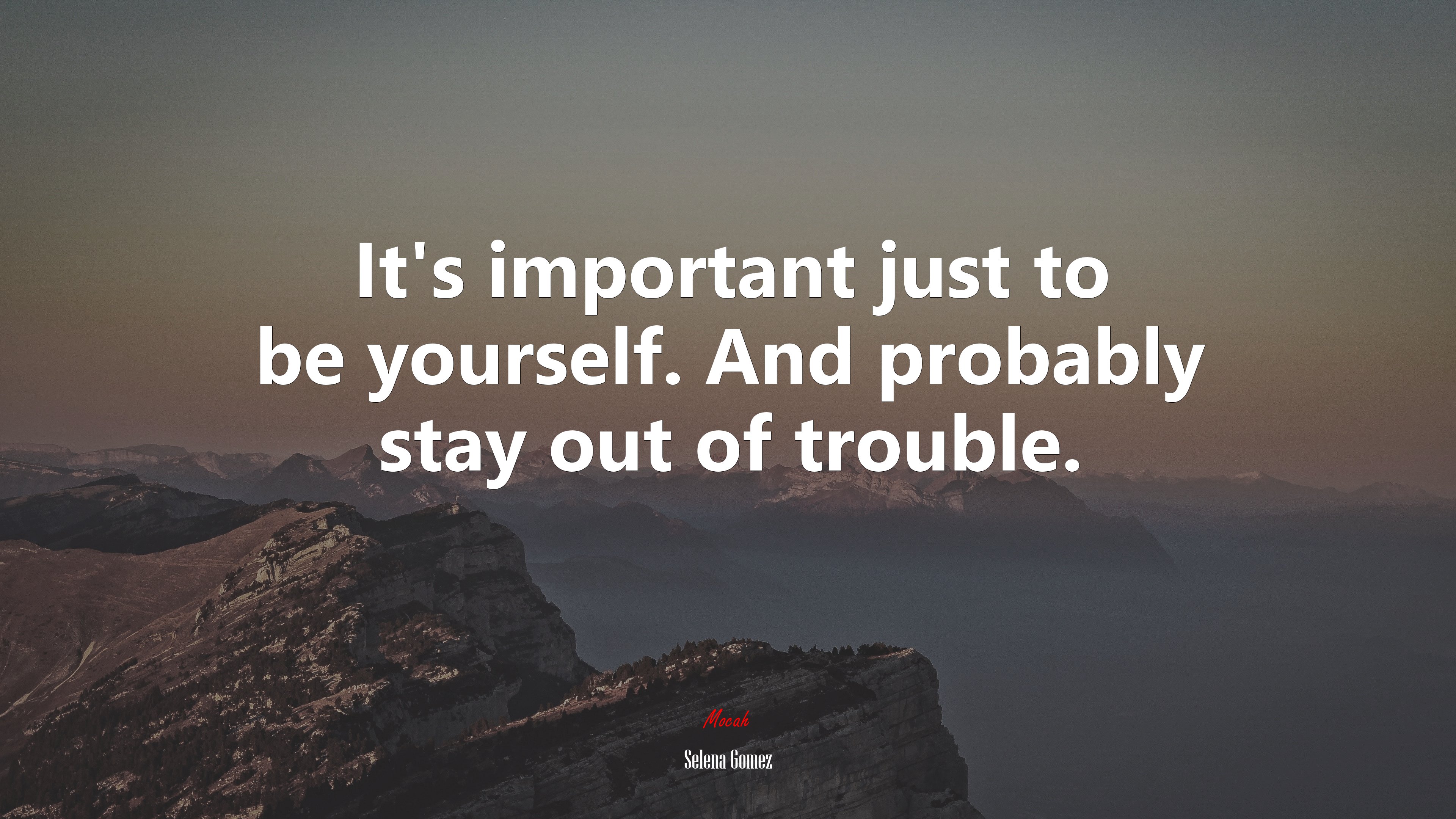 It’s important just to be yourself. And probably stay out of trouble. | Selena Gómez quote HD Wallpaper