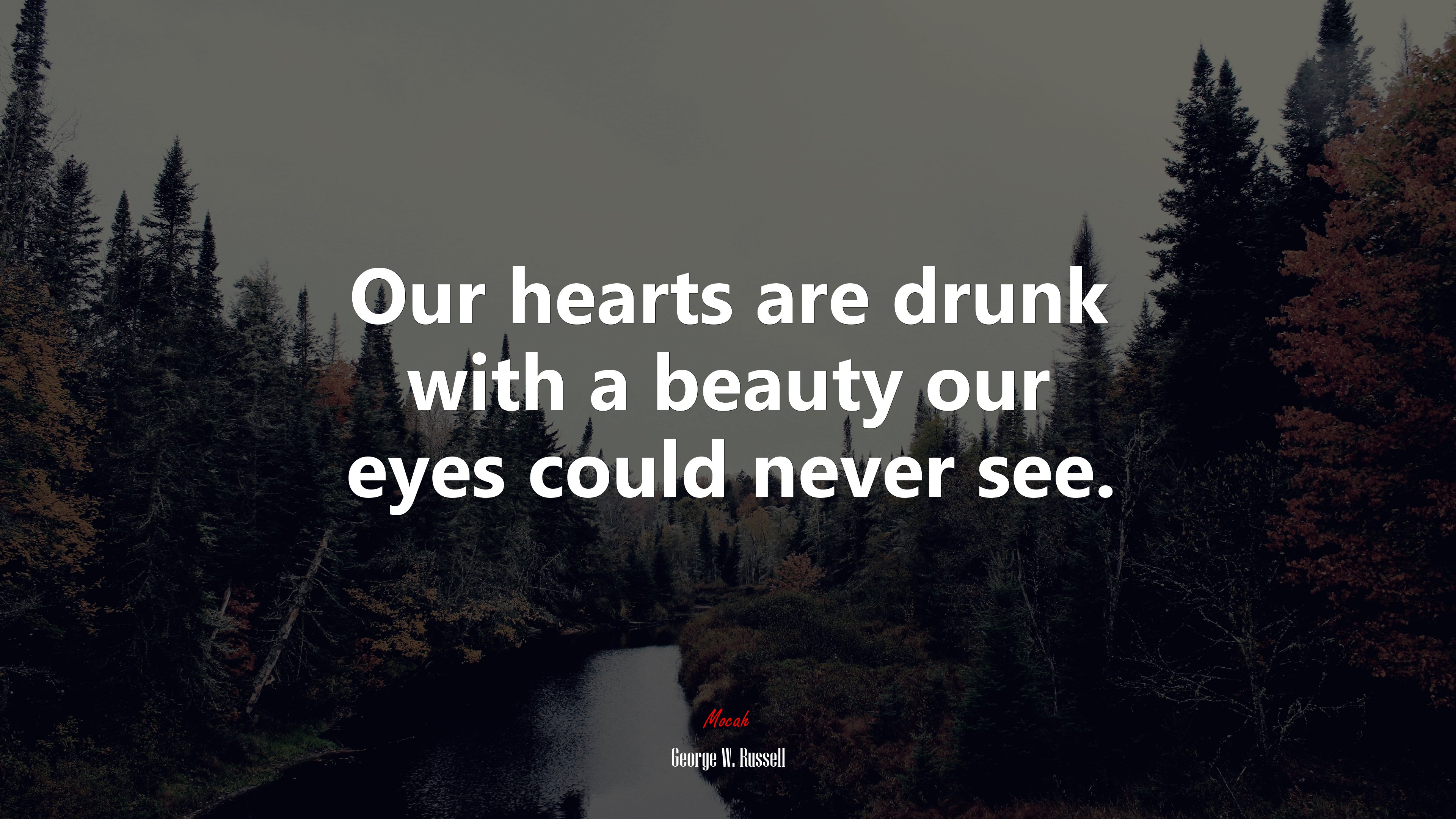 Our hearts are drunk with a beauty our eyes could never see. | George W. Russell quote HD Wallpaper