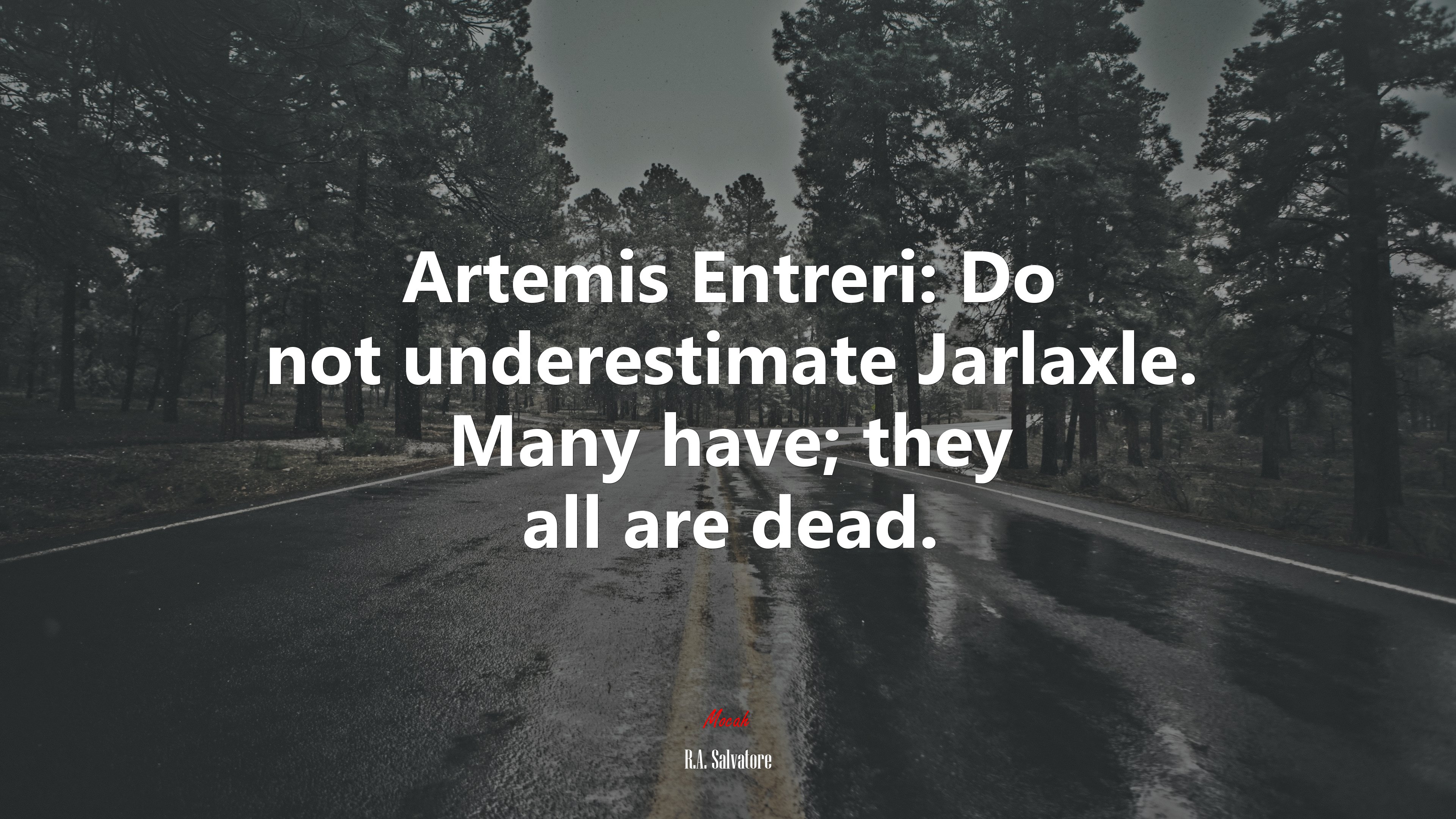 Artemis Entreri: Do not underestimate Jarlaxle. Many have; they all are dead. | R.A. Salvatore quote HD Wallpaper