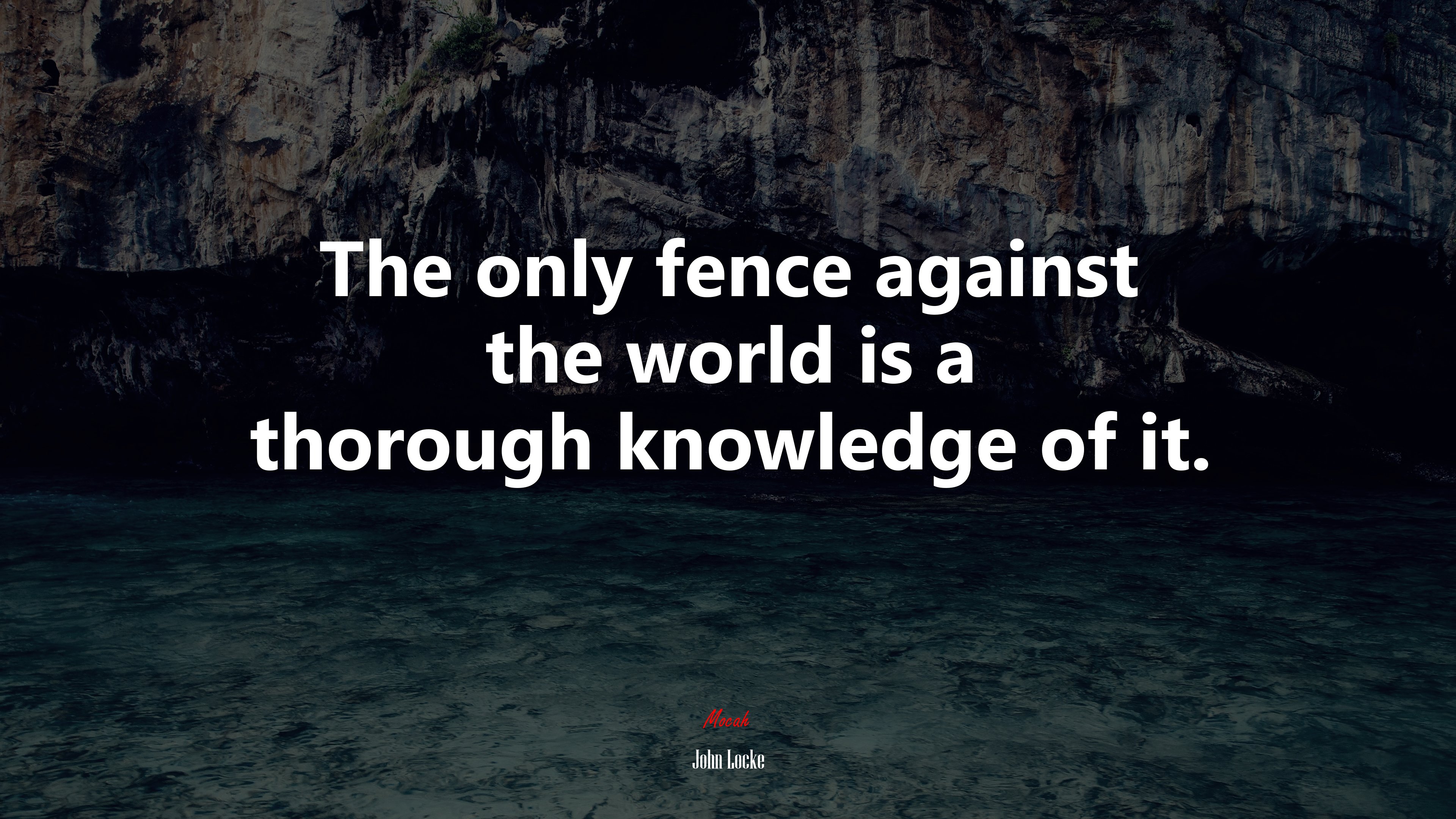 The only fence against the world is a thorough knowledge of it. | John Locke quote HD Wallpaper