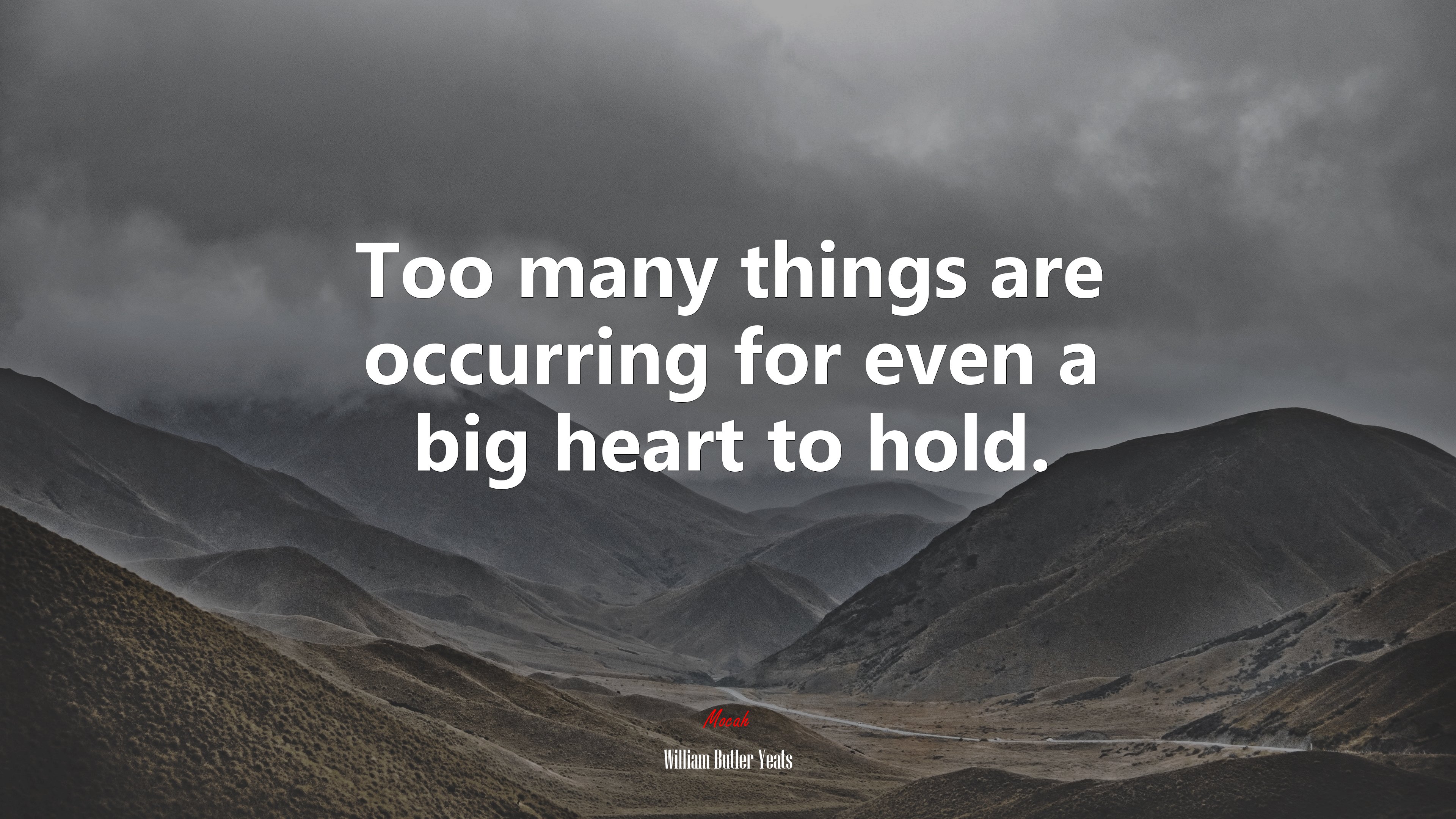 Too many things are occurring for even a big heart to hold. | William Butler Yeats quote HD Wallpaper