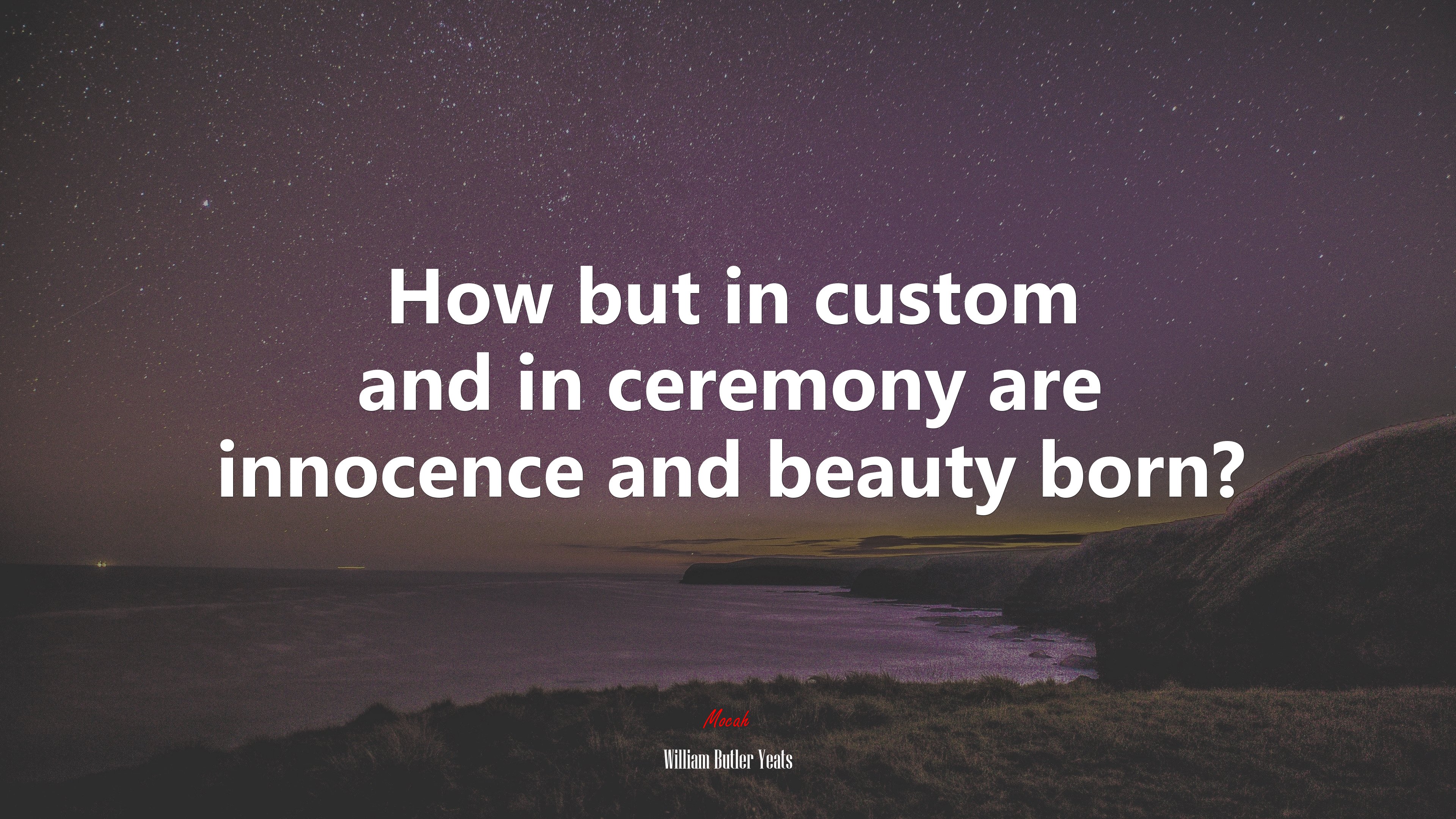 How but in custom and in ceremony are innocence and beauty born? | William Butler Yeats quote HD Wallpaper