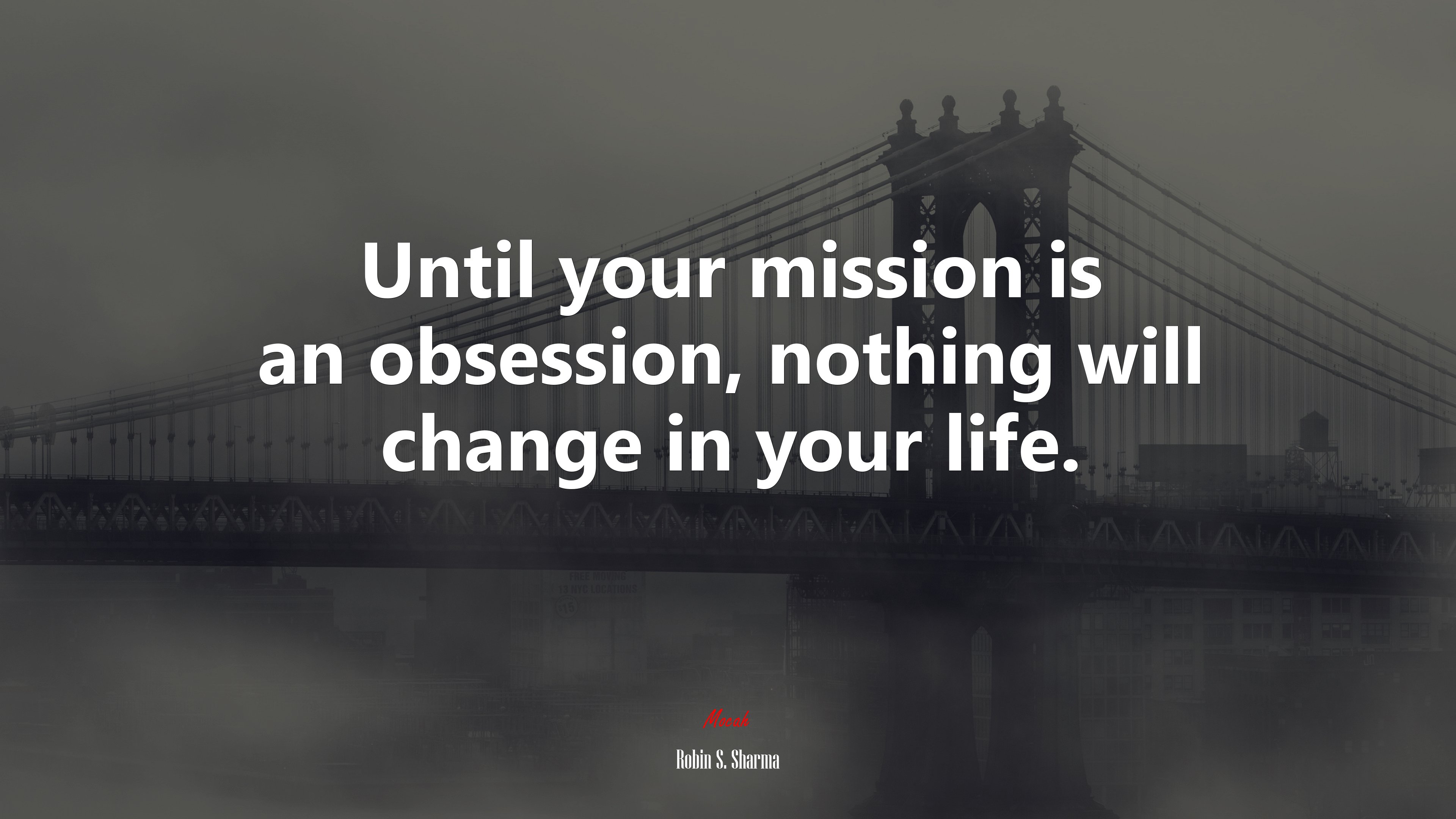 Until your mission is an obsession, nothing will change in your life. | Robin S. Sharma quote HD Wallpaper