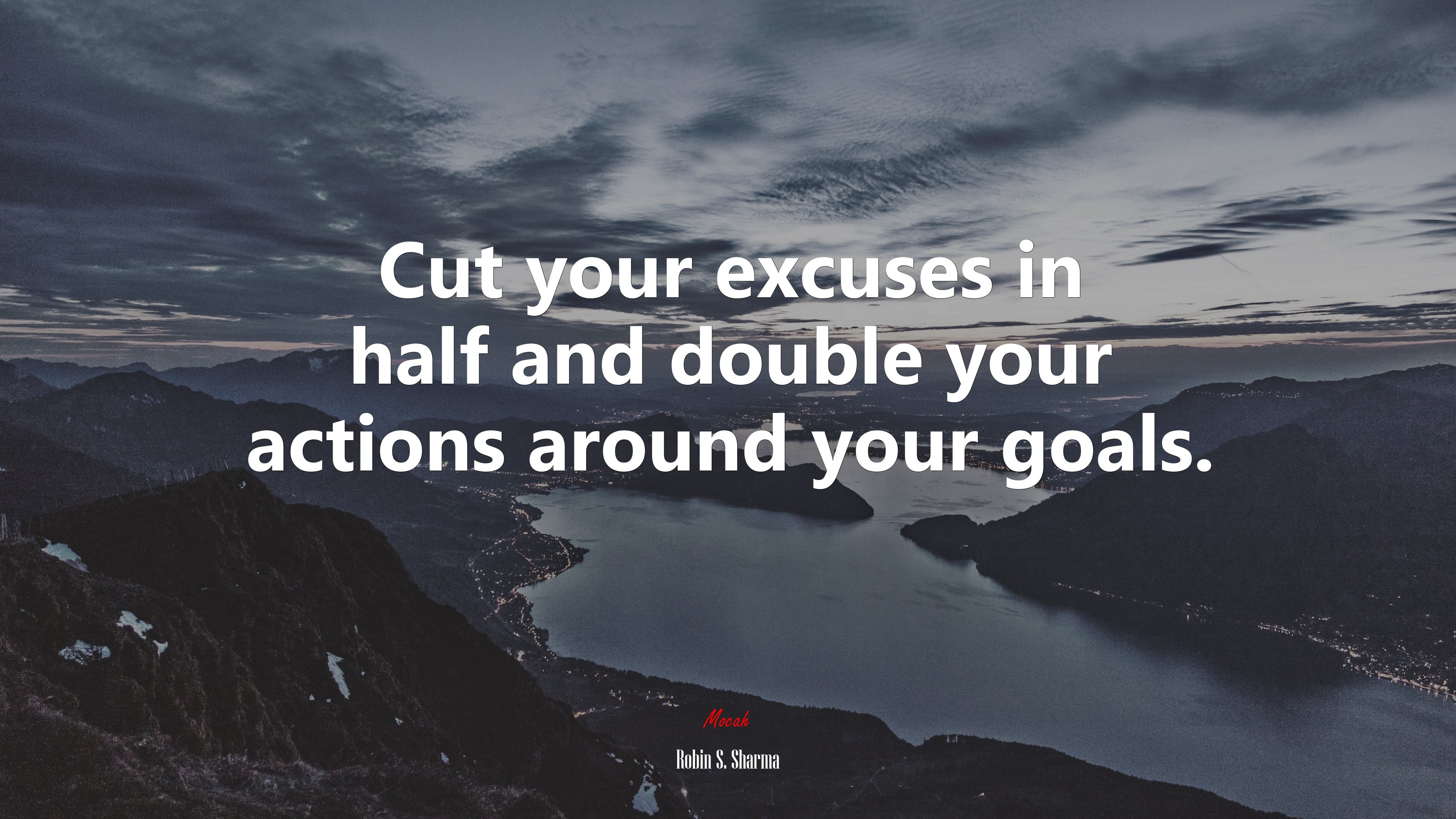 Cut your excuses in half and double your actions around your goals. | Robin S. Sharma quote HD Wallpaper