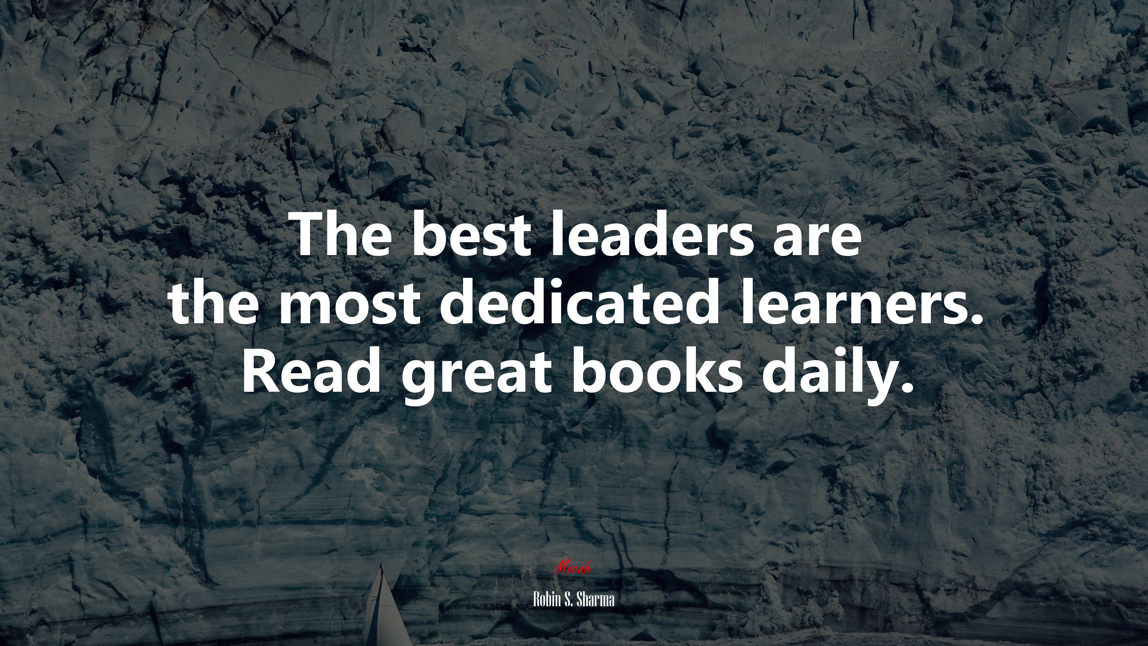 The best leaders are the most dedicated learners. Read great books daily. | Robin S. Sharma quote HD Wallpaper