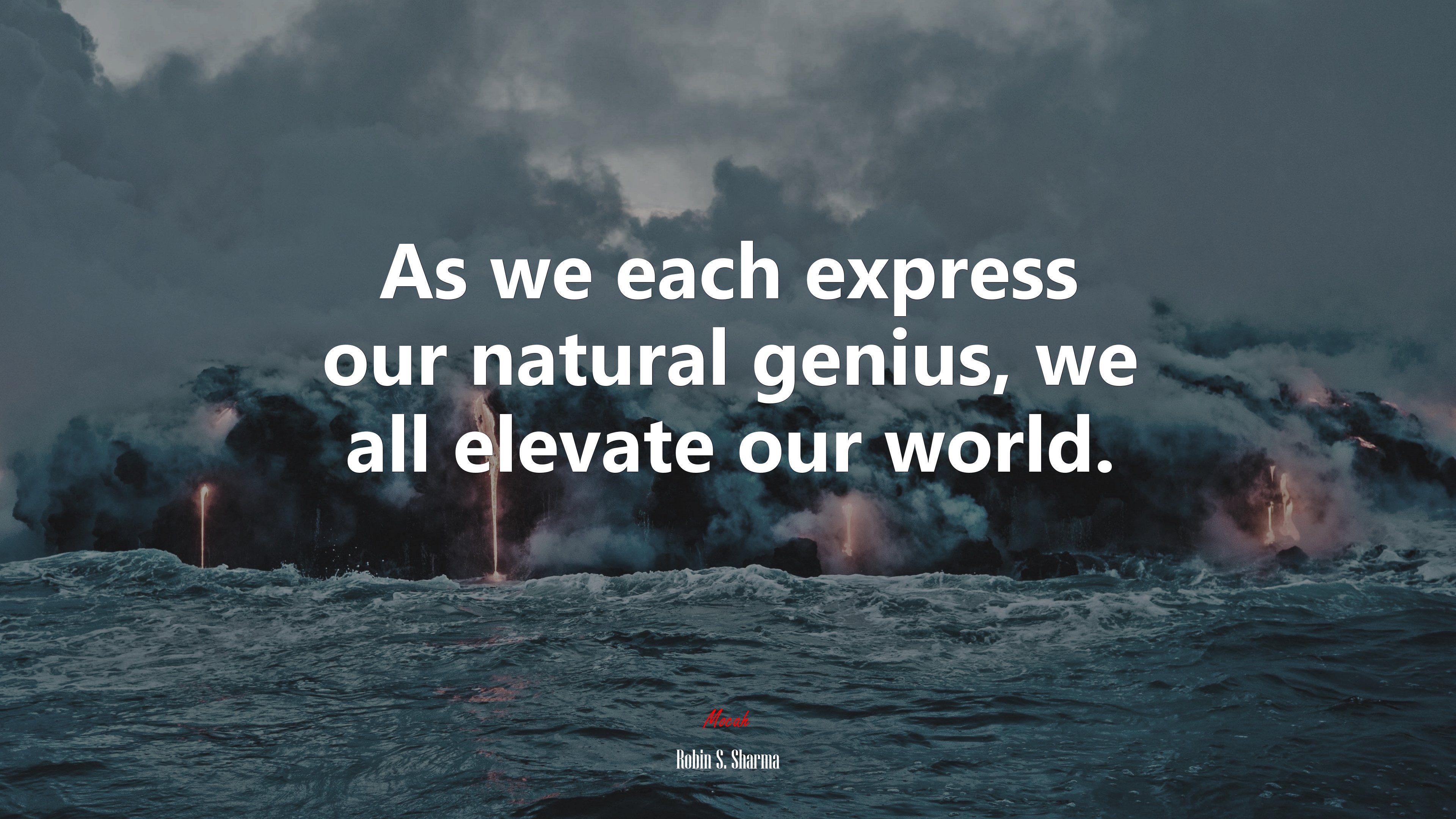 As we each express our natural genius, we all elevate our world. | Robin S. Sharma quote HD Wallpaper