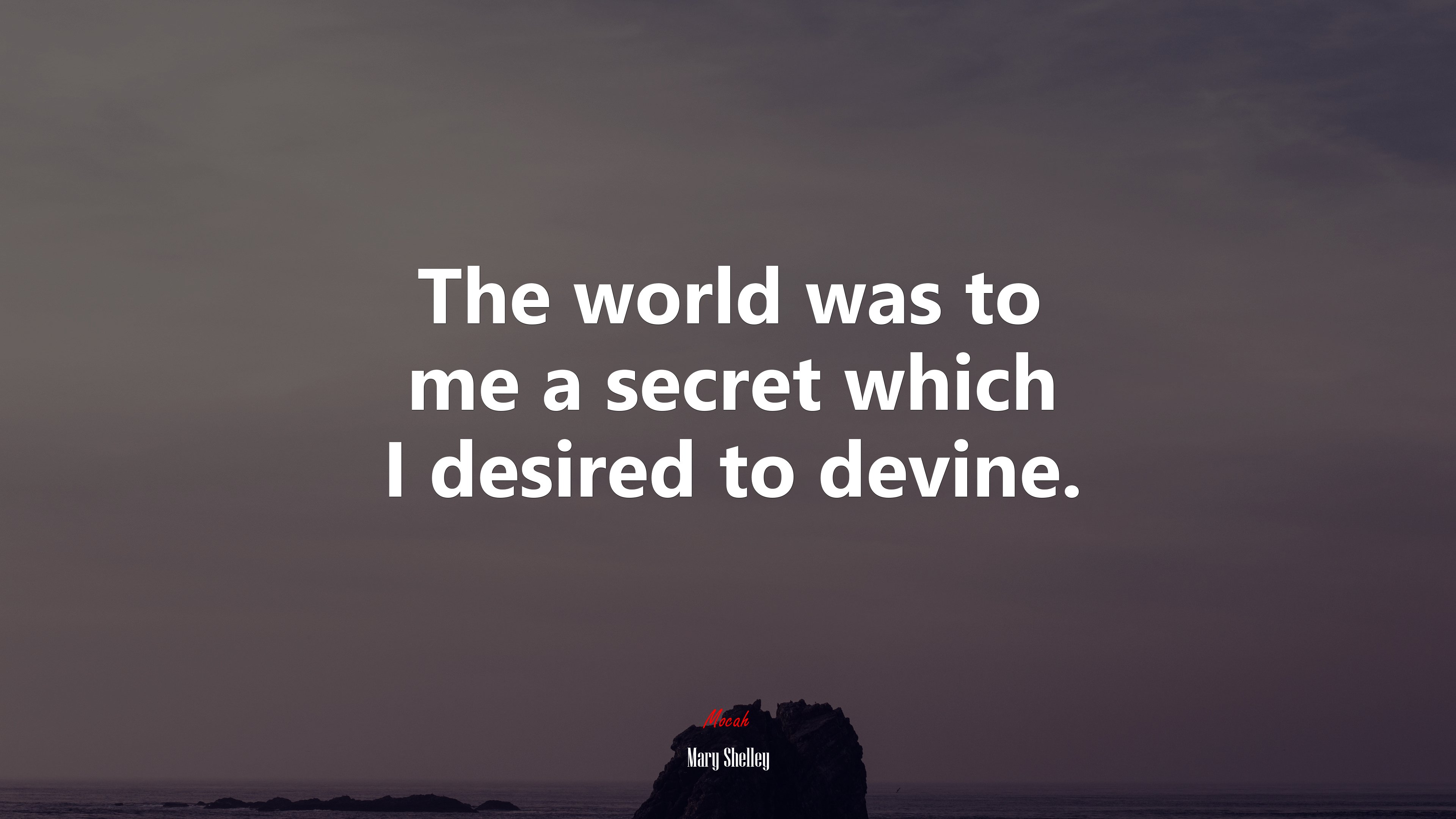 The world was to me a secret which I desired to devine. | Mary Shelley quote HD Wallpaper