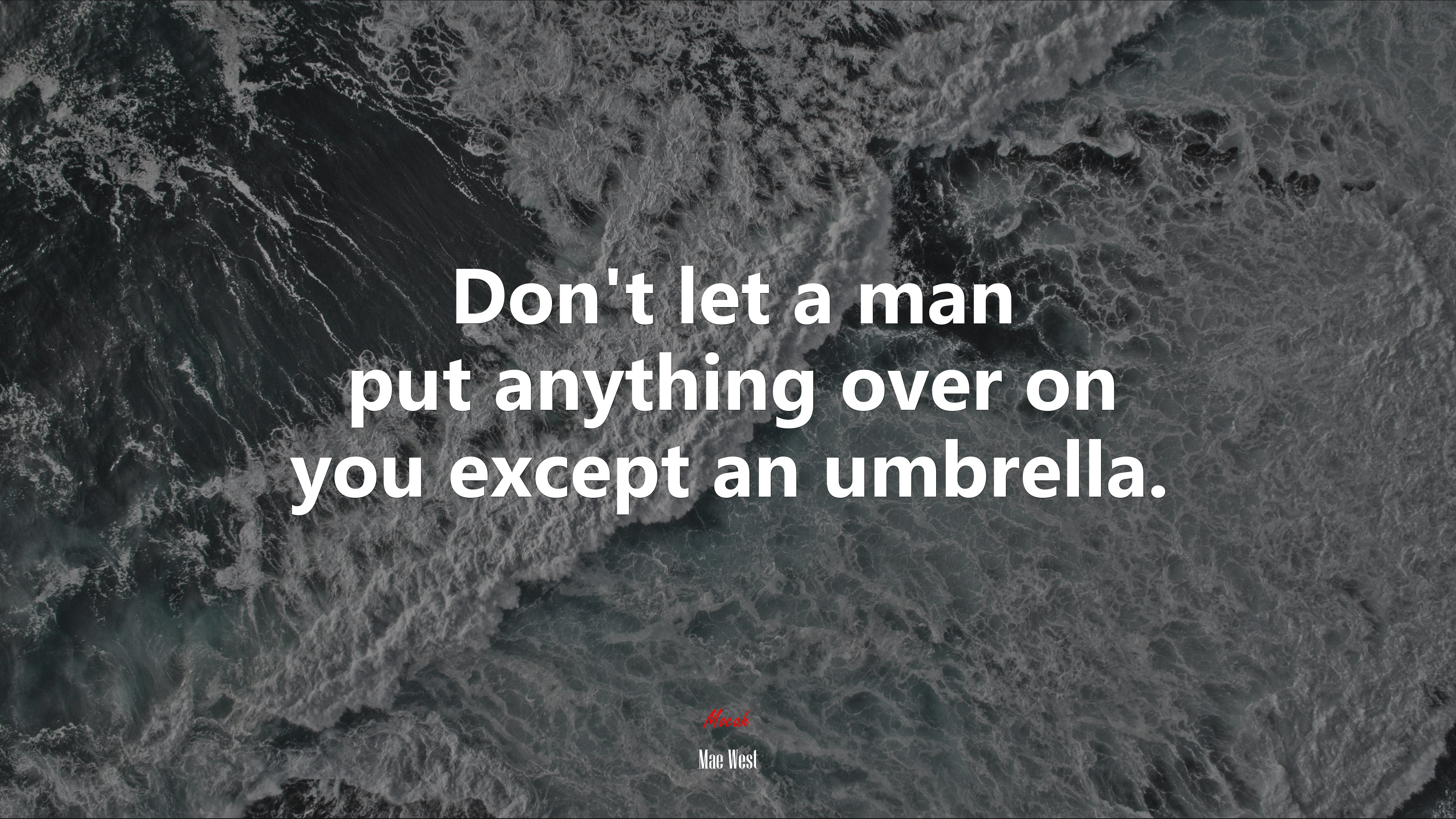 Don’t let a man put anything over on you except an umbrella. | Mae West quote HD Wallpaper