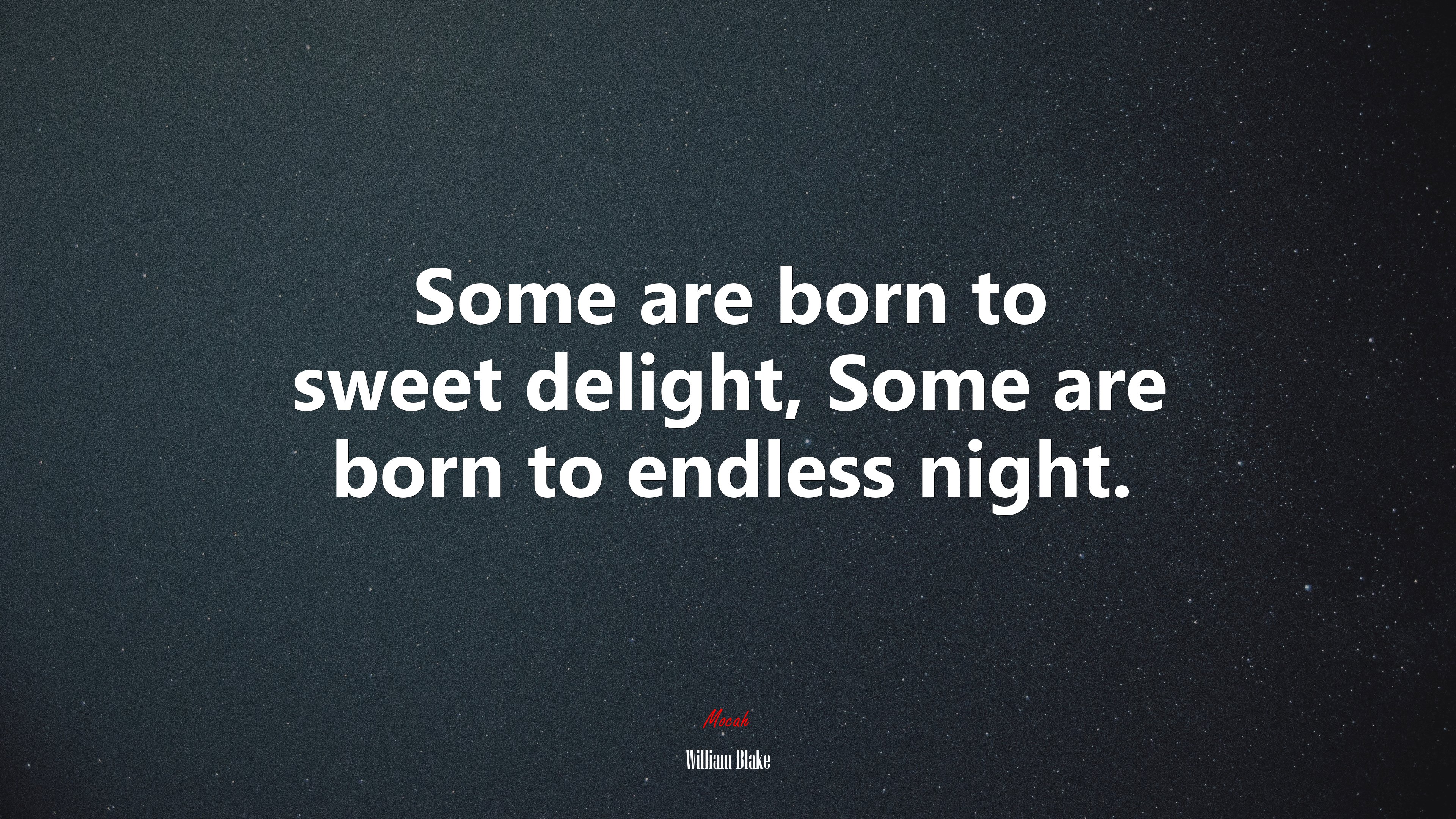 Some are born to sweet delight, Some are born to endless night. | William Blake quote HD Wallpaper