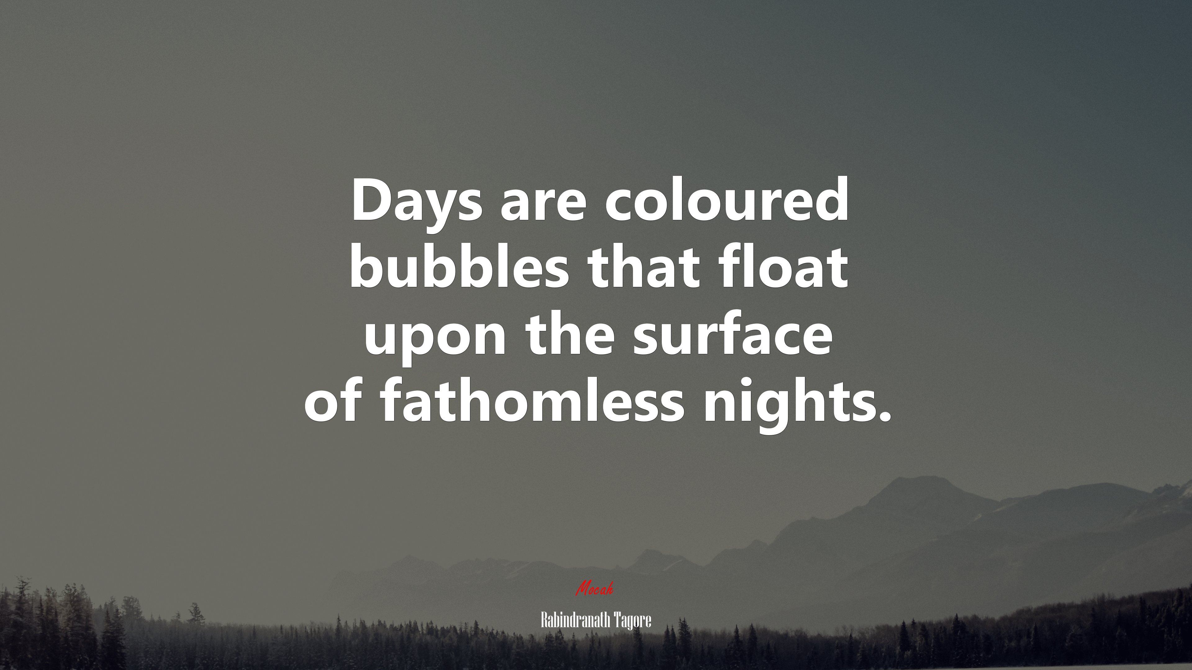 Days are coloured bubbles that float upon the surface of fathomless nights. | Rabindranath Tagore quote HD Wallpaper