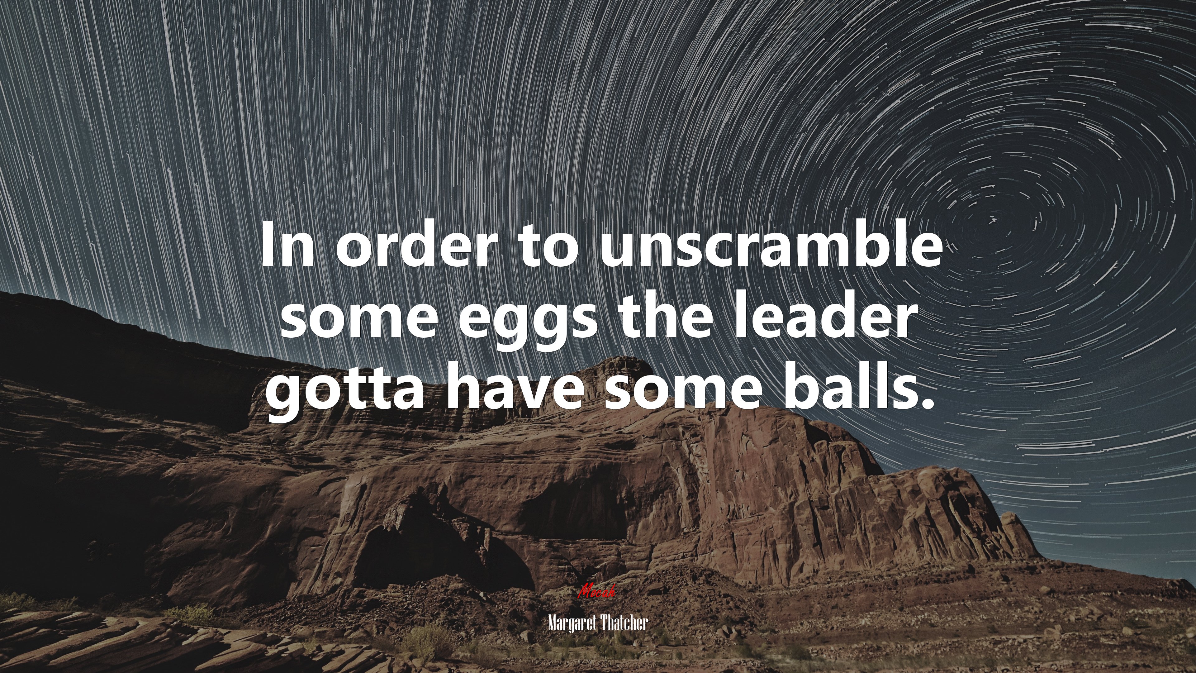 In order to unscramble some eggs the leader gotta have some balls. | Margaret Thatcher quote HD Wallpaper