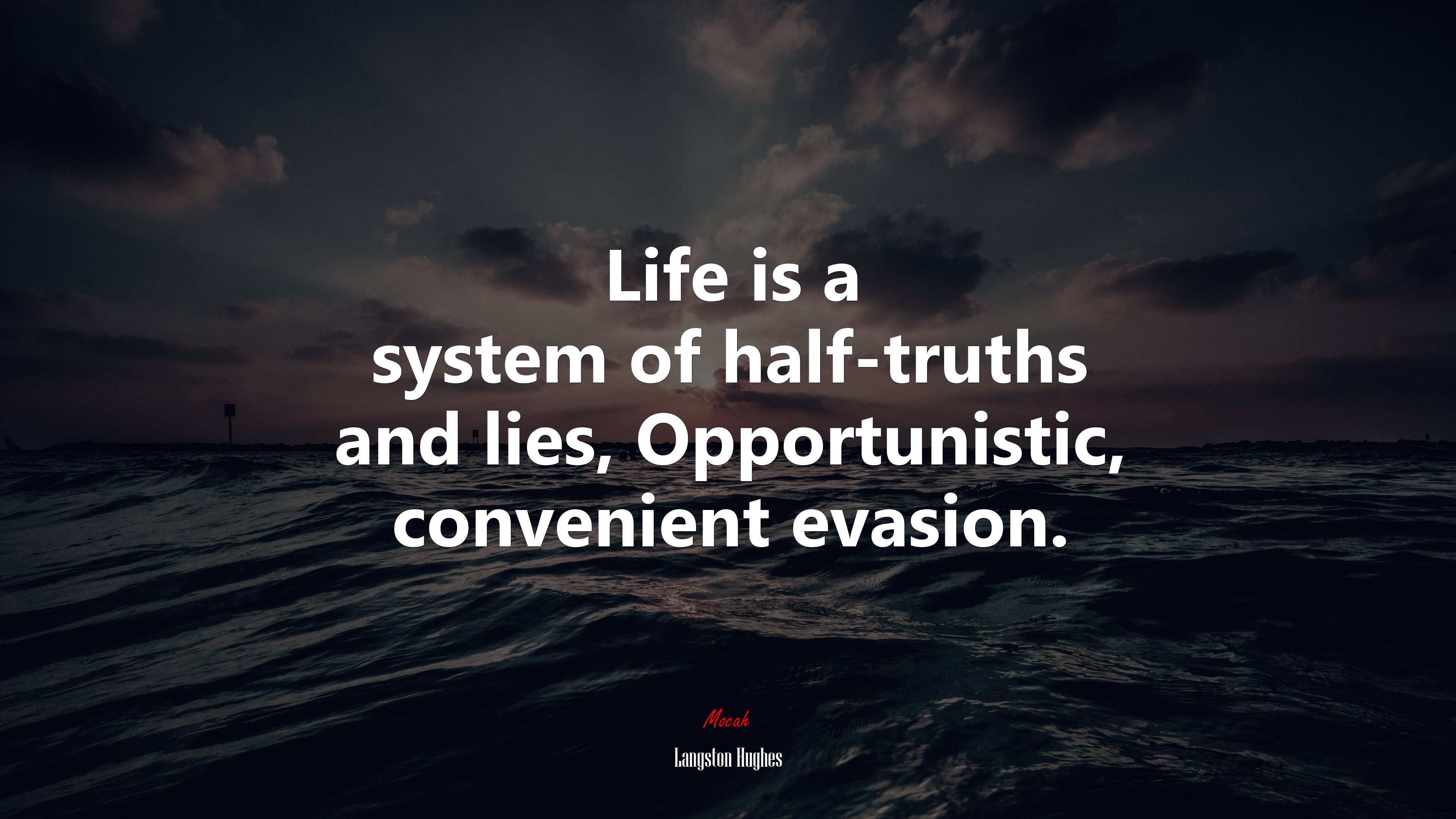 Life is a system of half-truths and lies, Opportunistic, convenient evasion. | Langston Hughes quote HD Wallpaper