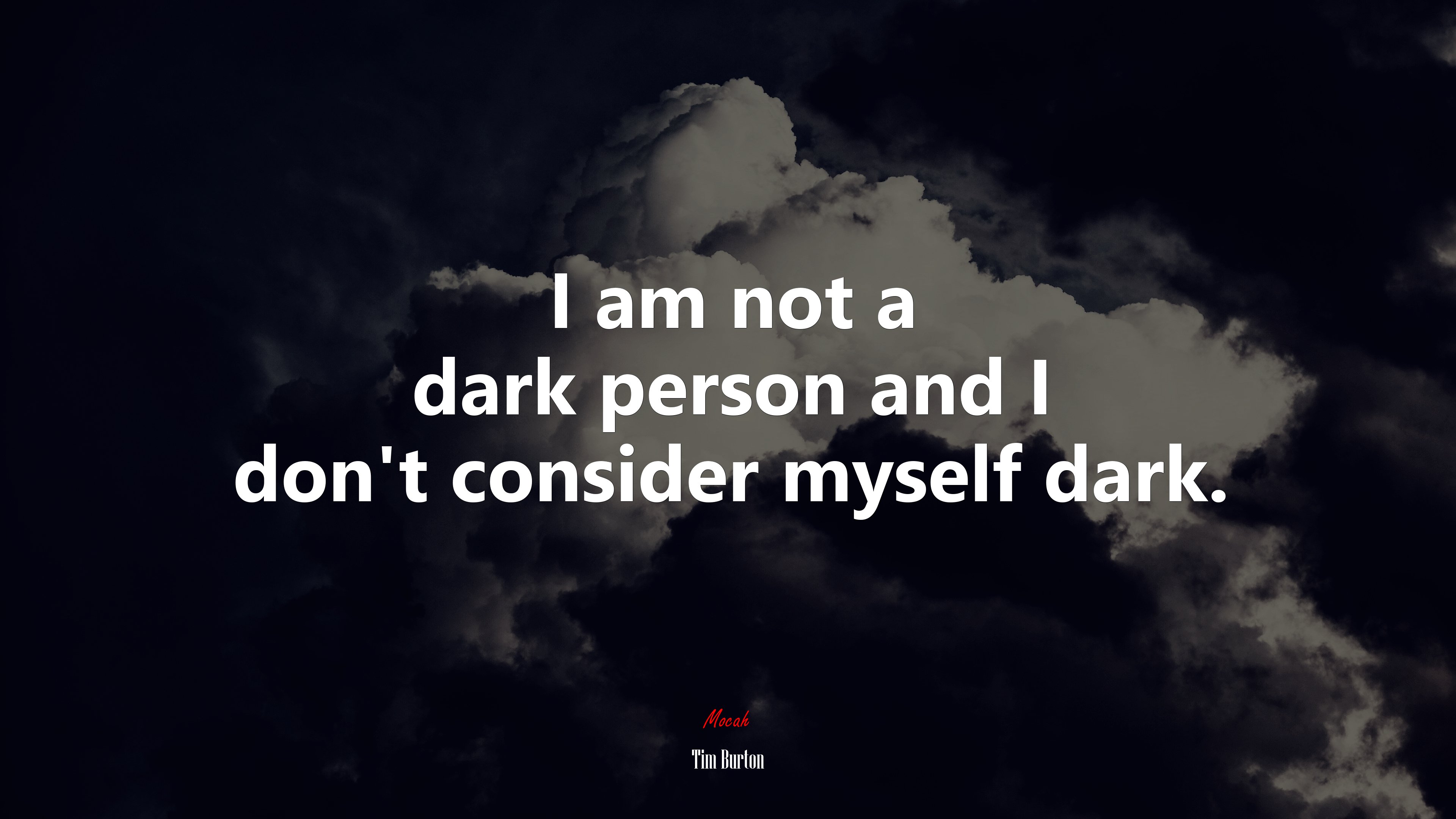 I am not a dark person and I don’t consider myself dark. | Tim Burton quote HD Wallpaper