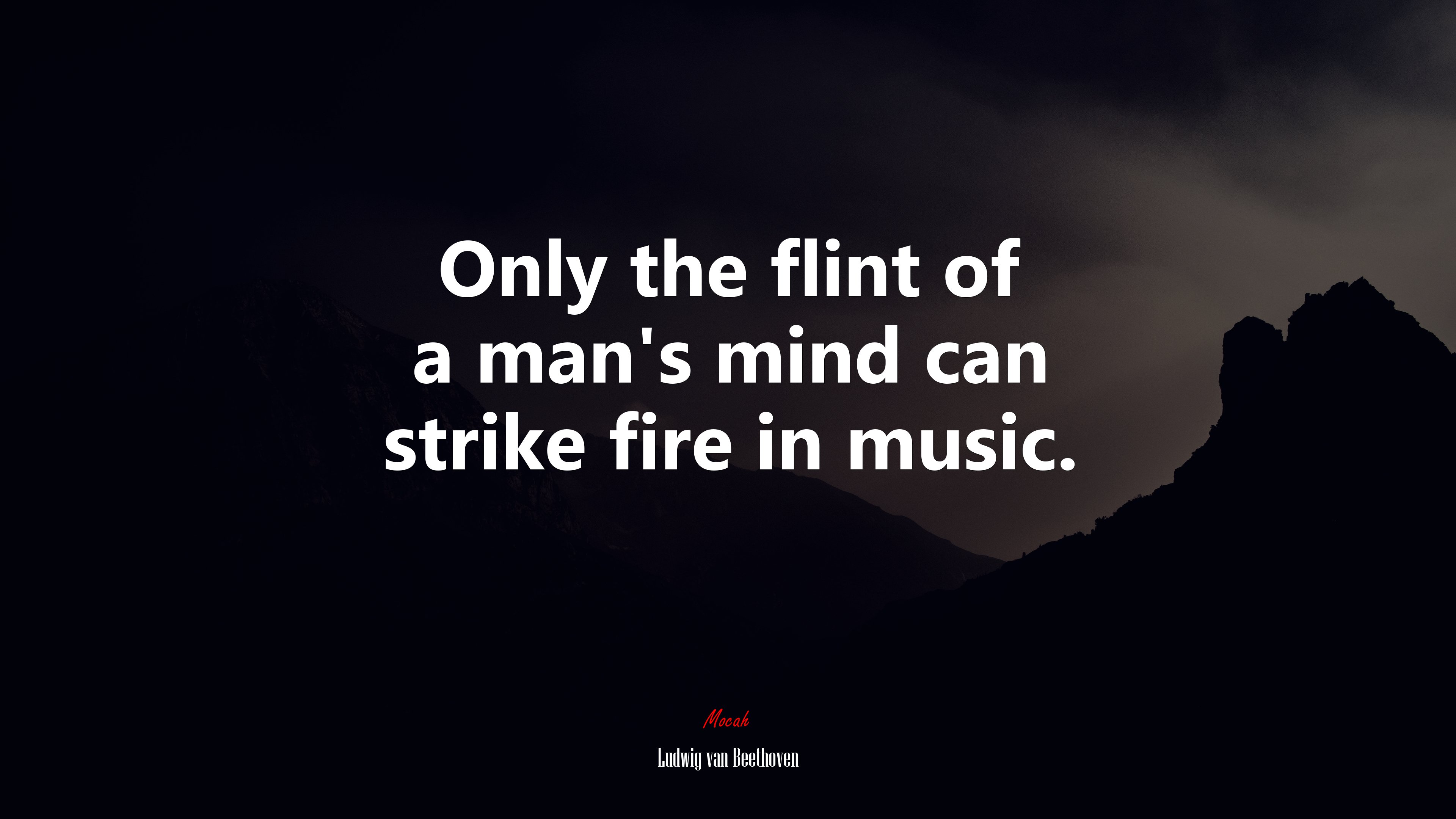 Only the flint of a man’s mind can strike fire in music. | Ludwig van Beethoven quote HD Wallpaper