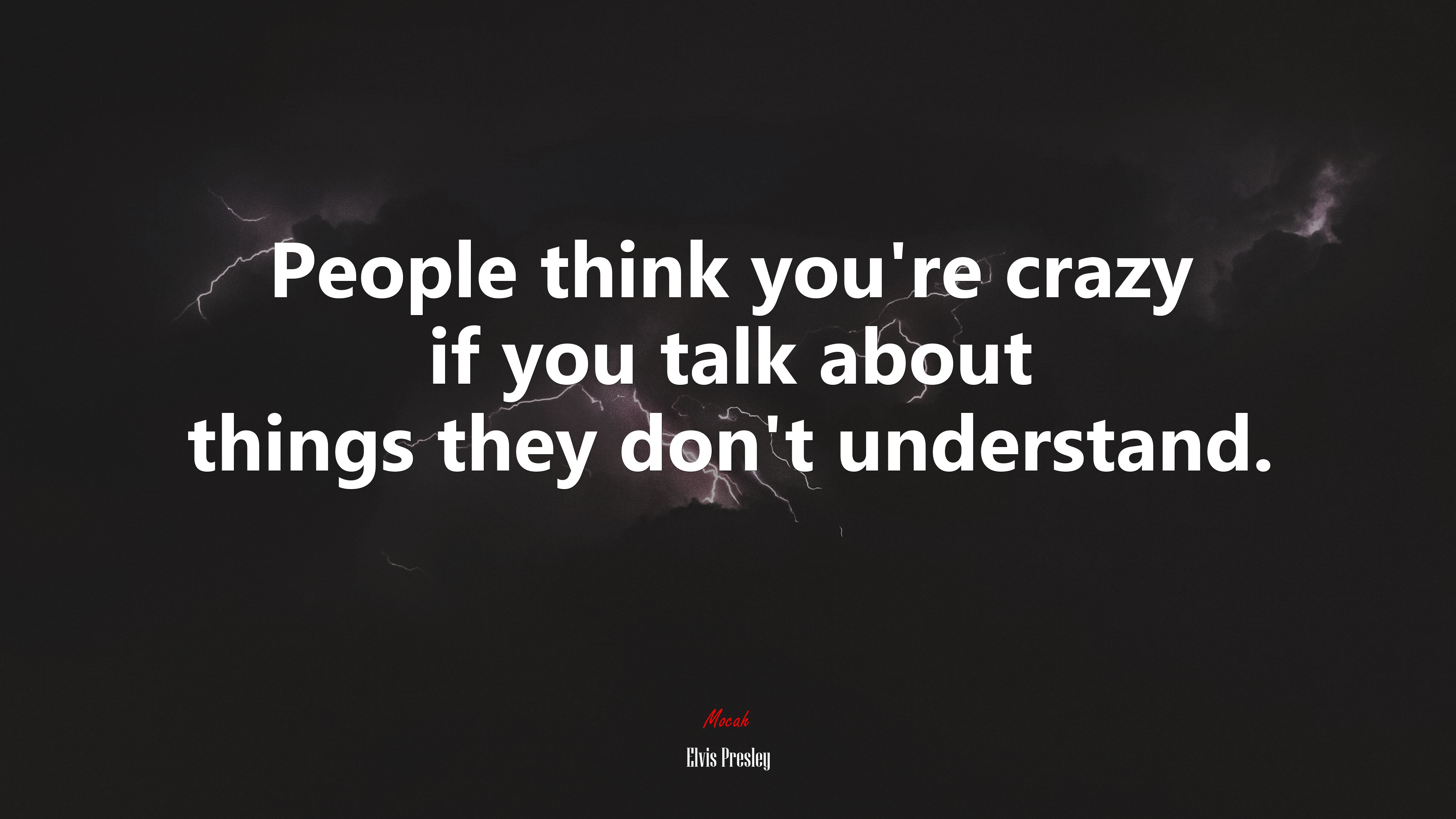 People think you’re crazy if you talk about things they don’t understand. | Elvis Presley quote HD Wallpaper