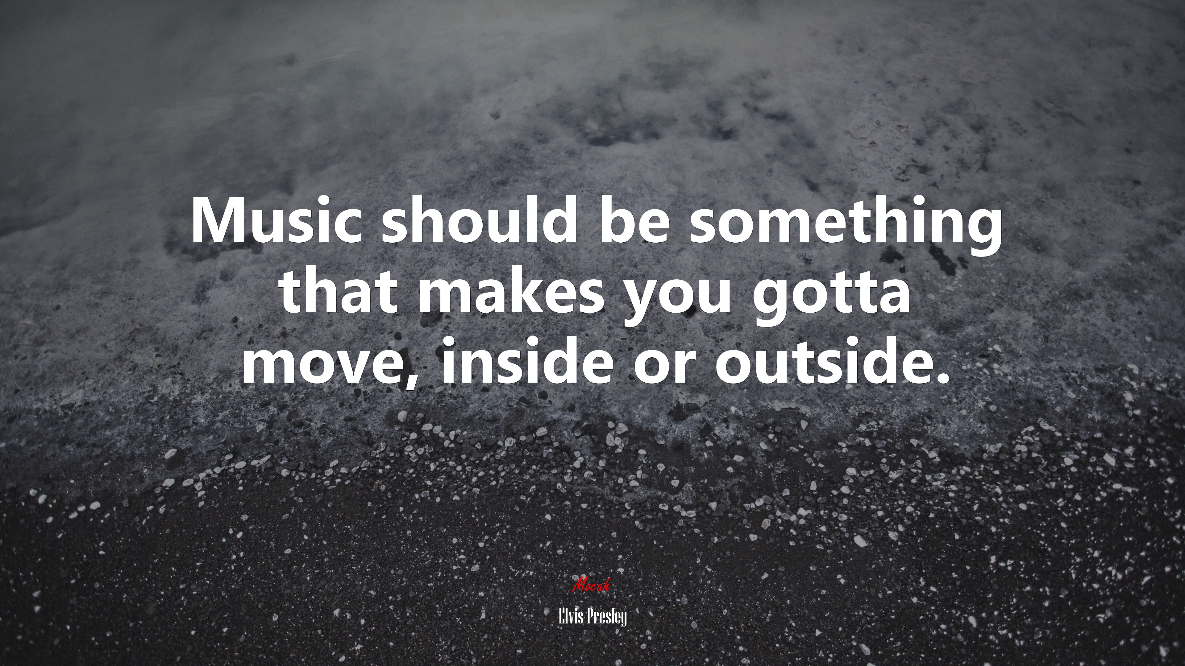 Music should be something that makes you gotta move, inside or outside. | Elvis Presley quote HD Wallpaper