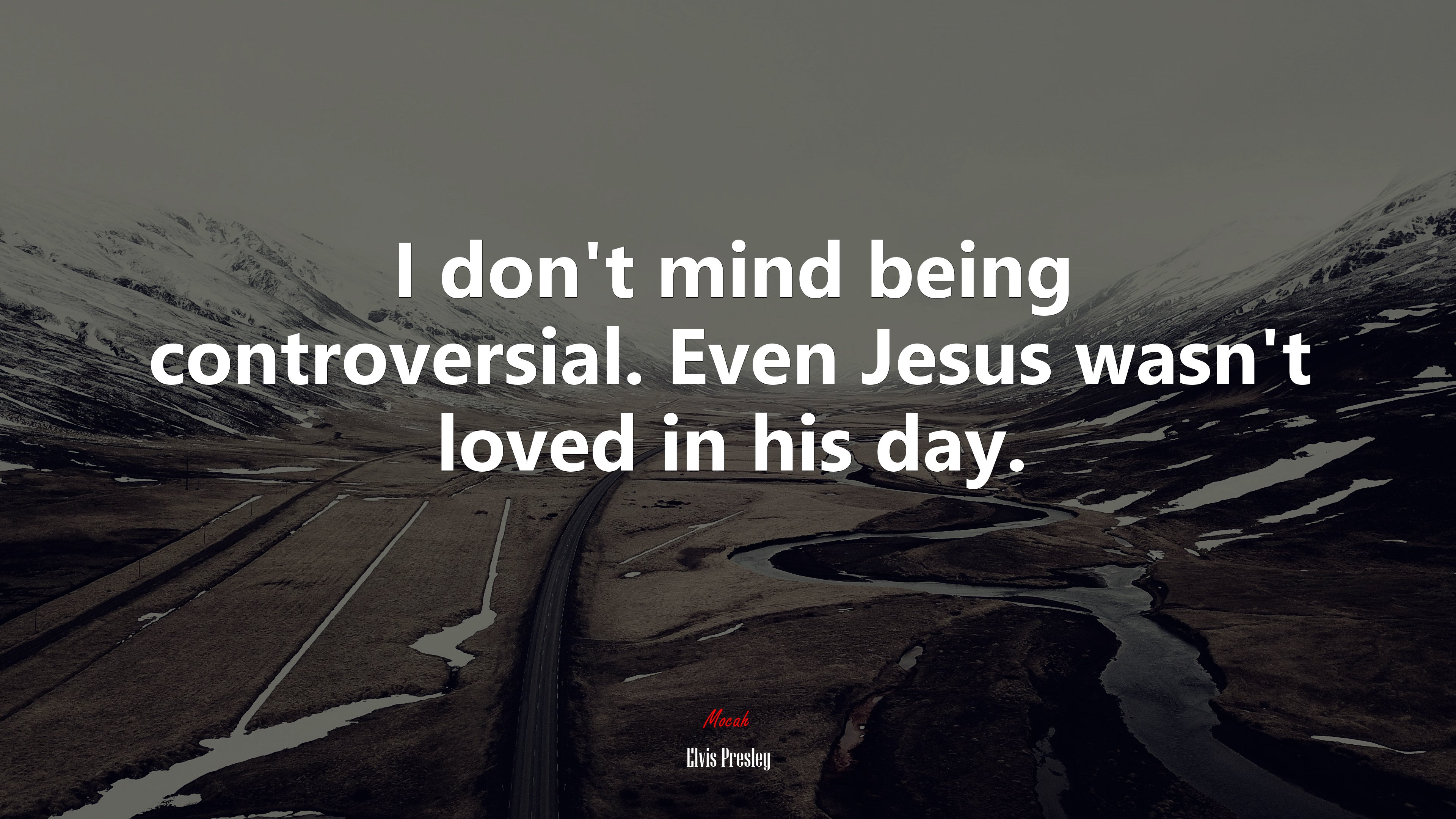I don’t mind being controversial. Even Jesus wasn’t loved in his day. | Elvis Presley quote HD Wallpaper