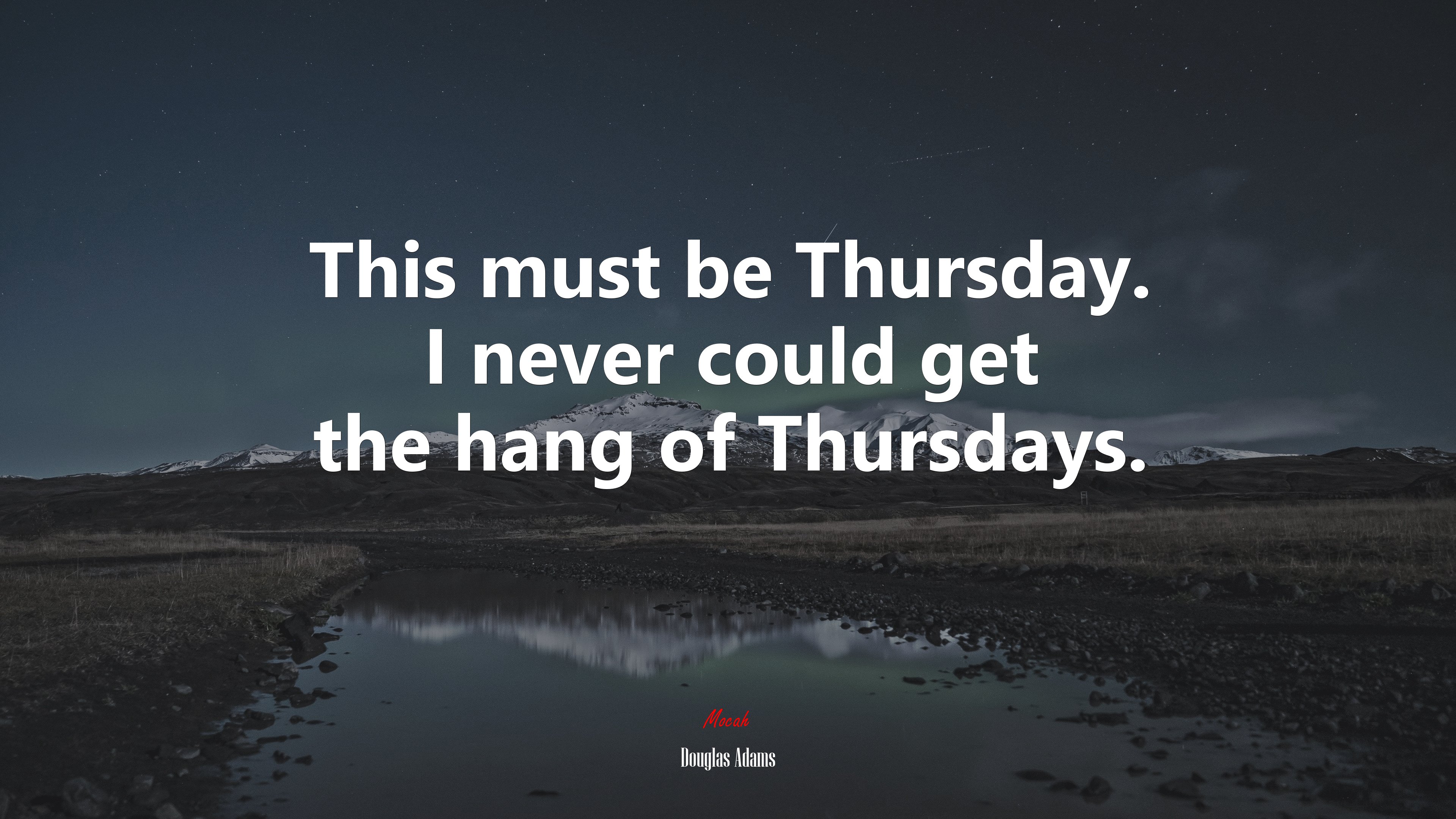 This must be Thursday. I never could get the hang of Thursdays. | Douglas Adams quote HD Wallpaper