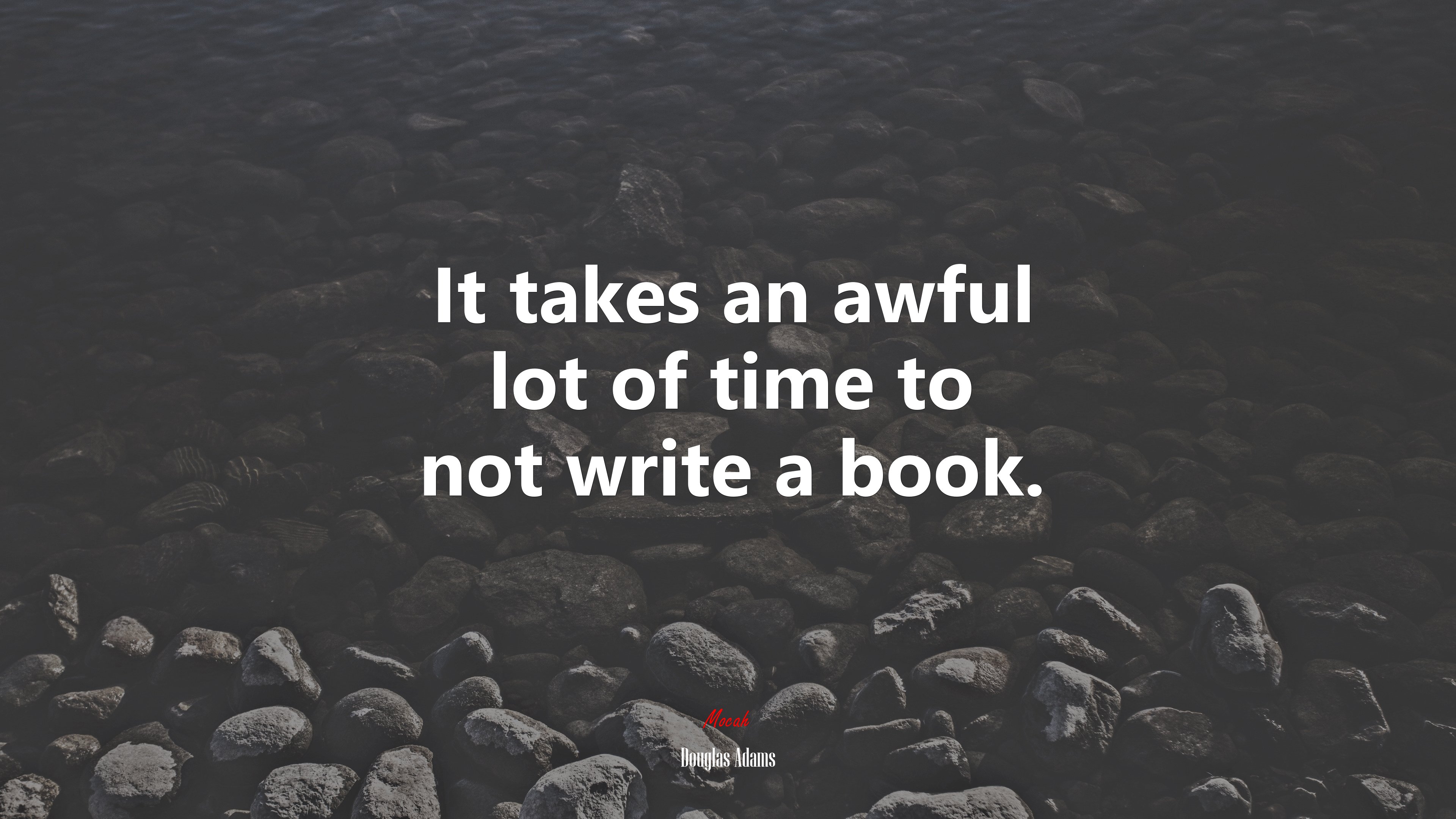 It takes an awful lot of time to not write a book. | Douglas Adams quote HD Wallpaper