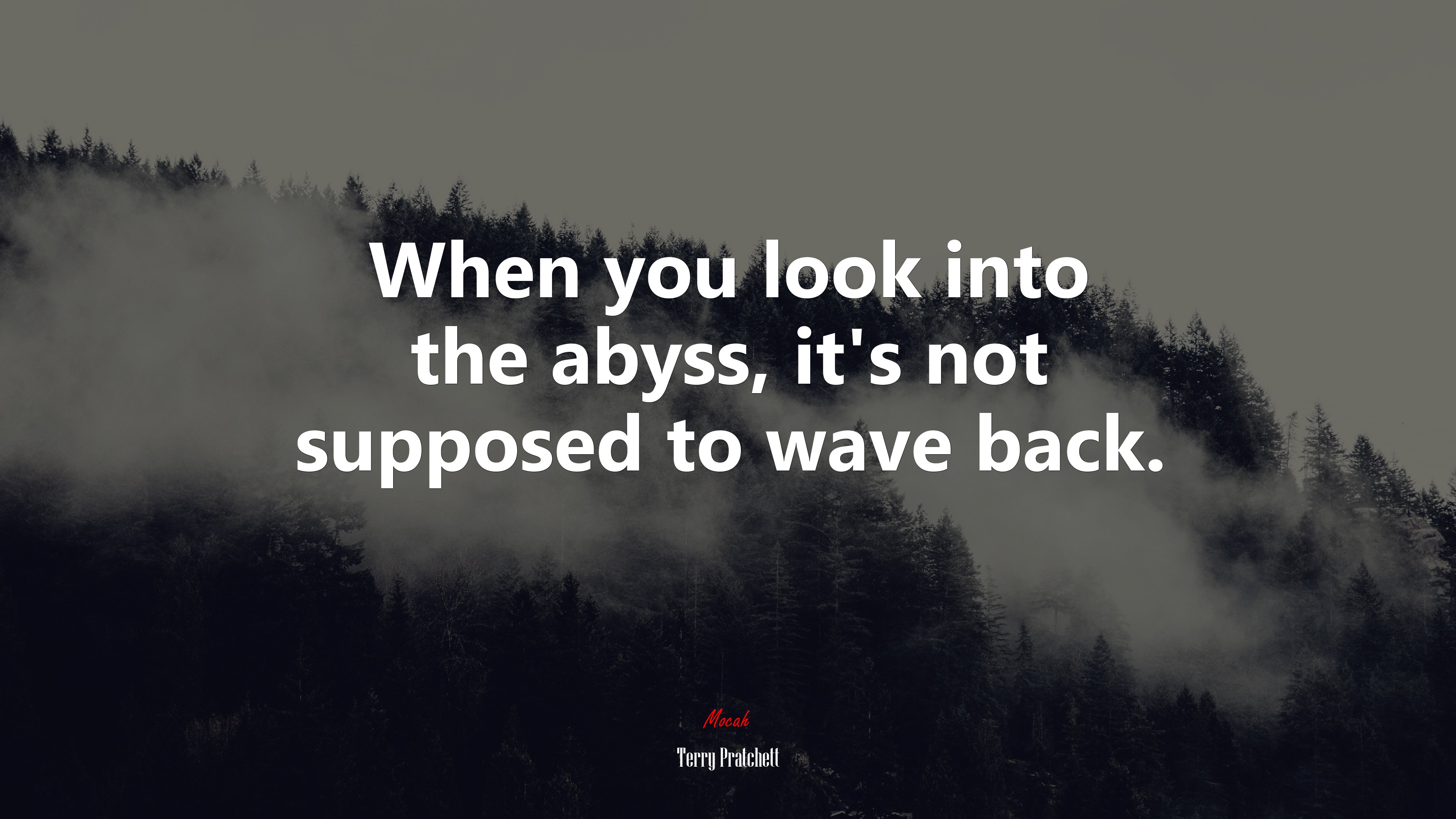 When you look into the abyss, it’s not supposed to wave back. | Terry Pratchett quote HD Wallpaper