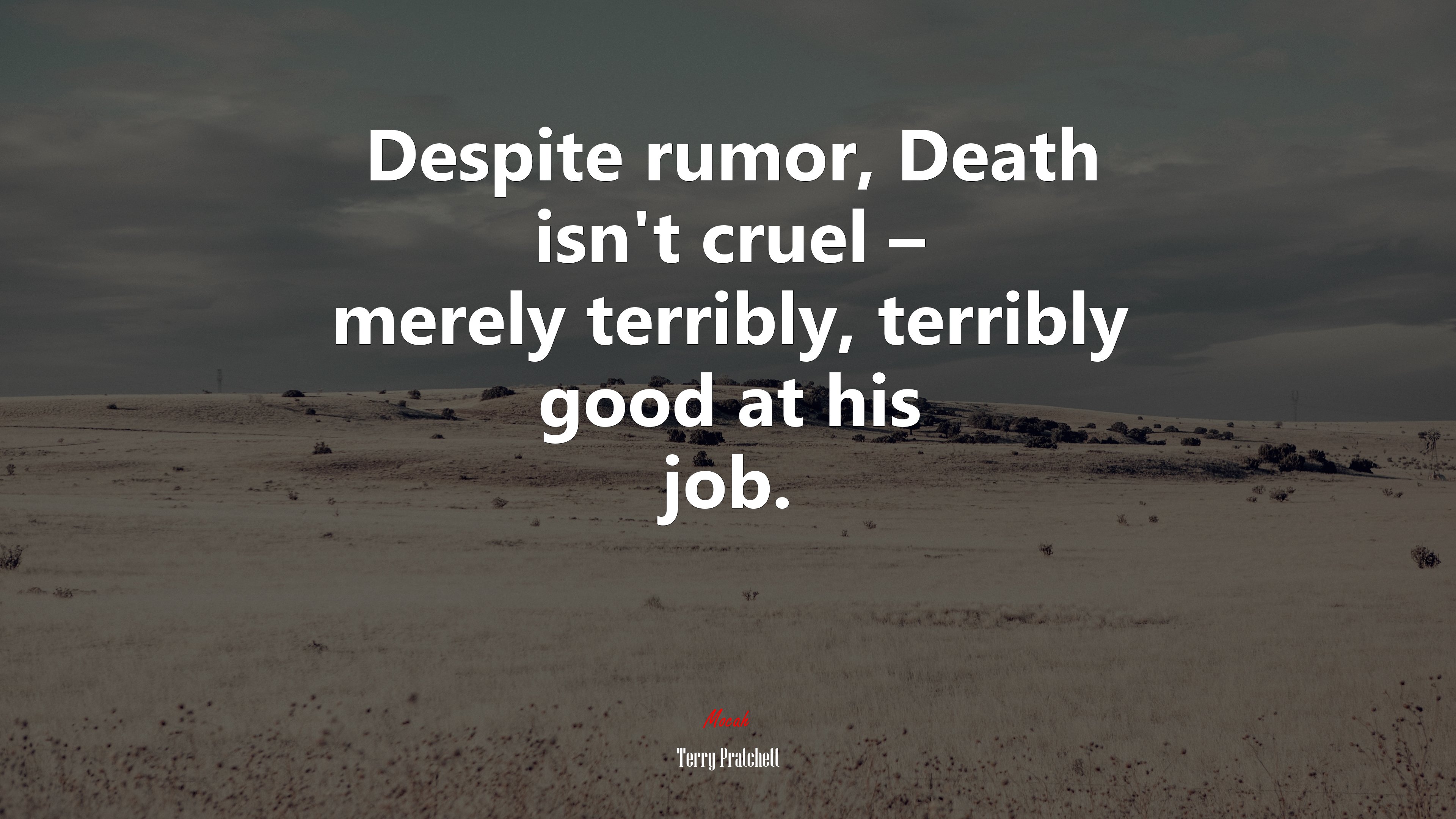 Despite rumor, Death isn’t cruel – merely terribly, terribly good at his job. | Terry Pratchett quote HD Wallpaper