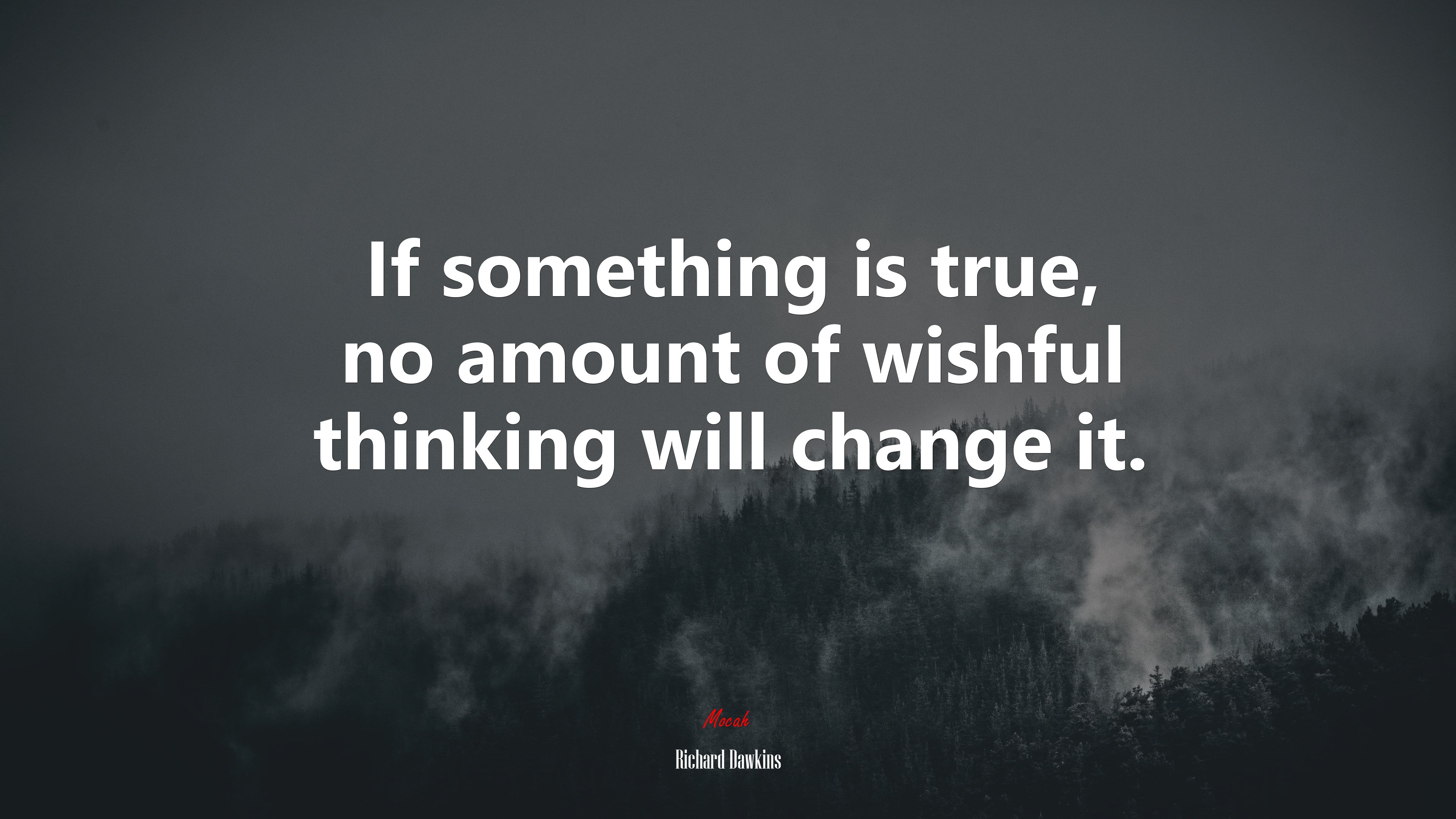 If something is true, no amount of wishful thinking will change it. | Richard Dawkins quote HD Wallpaper