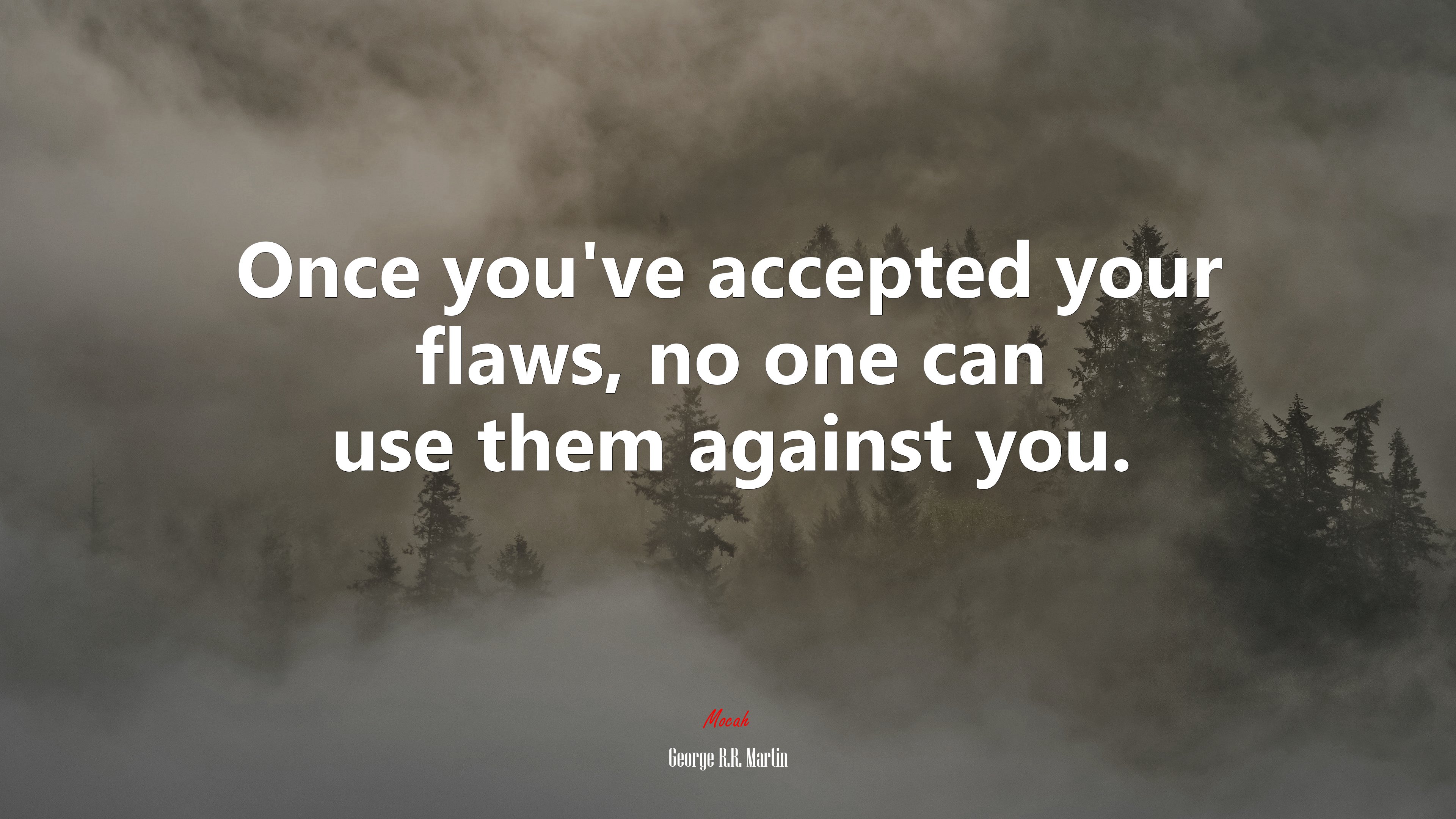 Once you’ve accepted your flaws, no one can use them against you. | George R.R. Martin quote HD Wallpaper