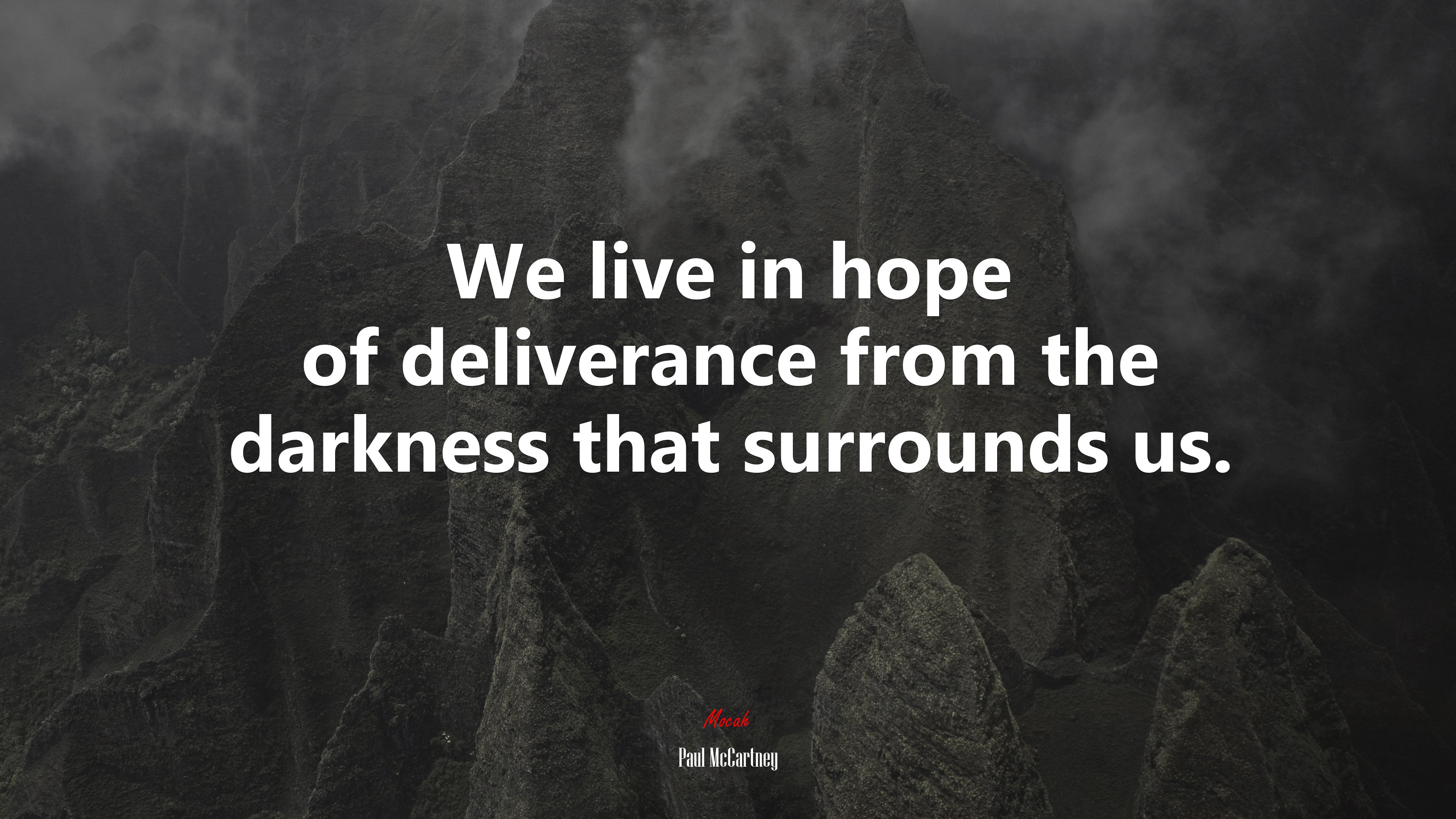 We live in hope of deliverance from the darkness that surrounds us. | Paul McCartney quote HD Wallpaper