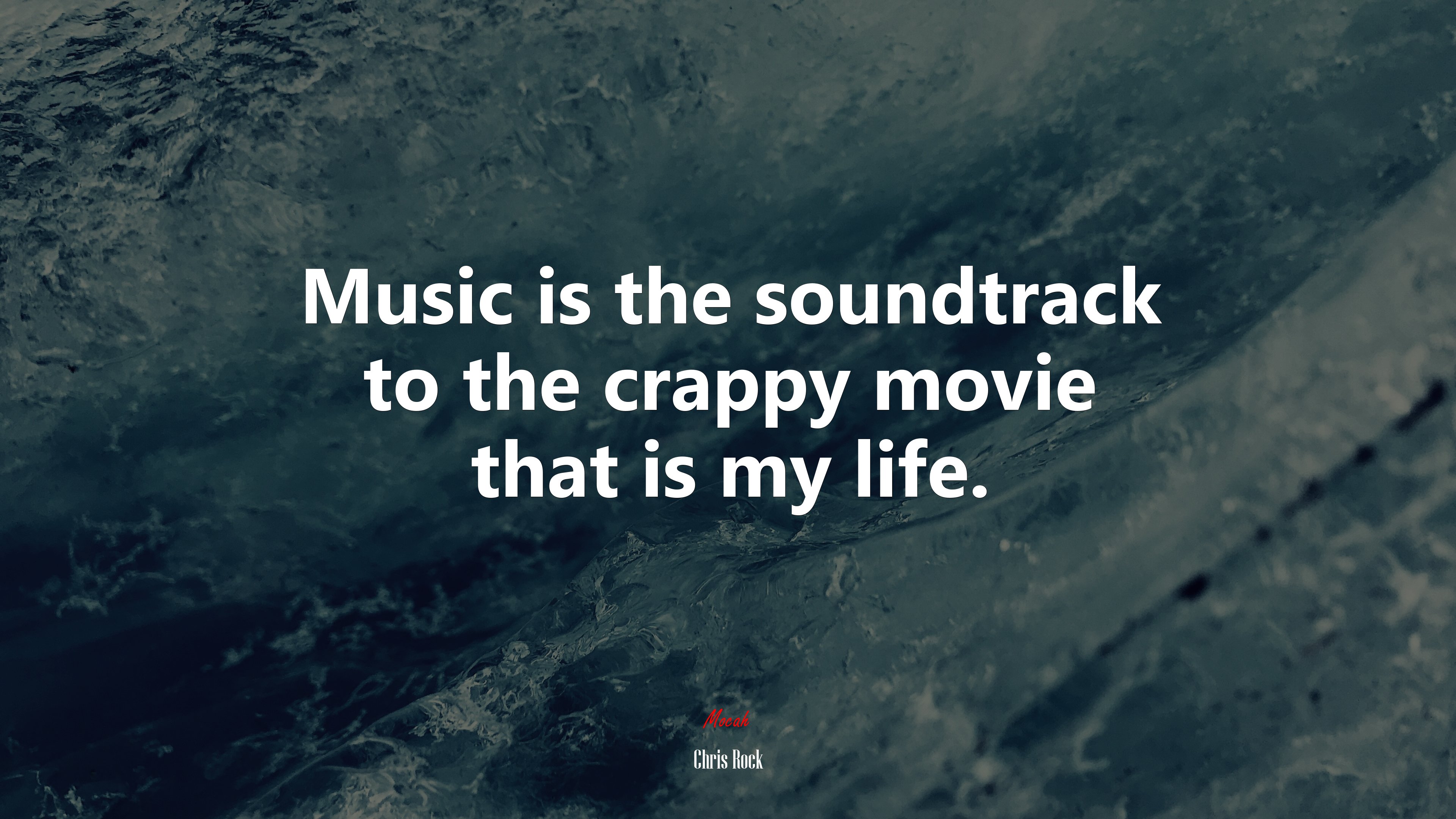 Music is the soundtrack to the crappy movie that is my life. | Chris Rock quote HD Wallpaper