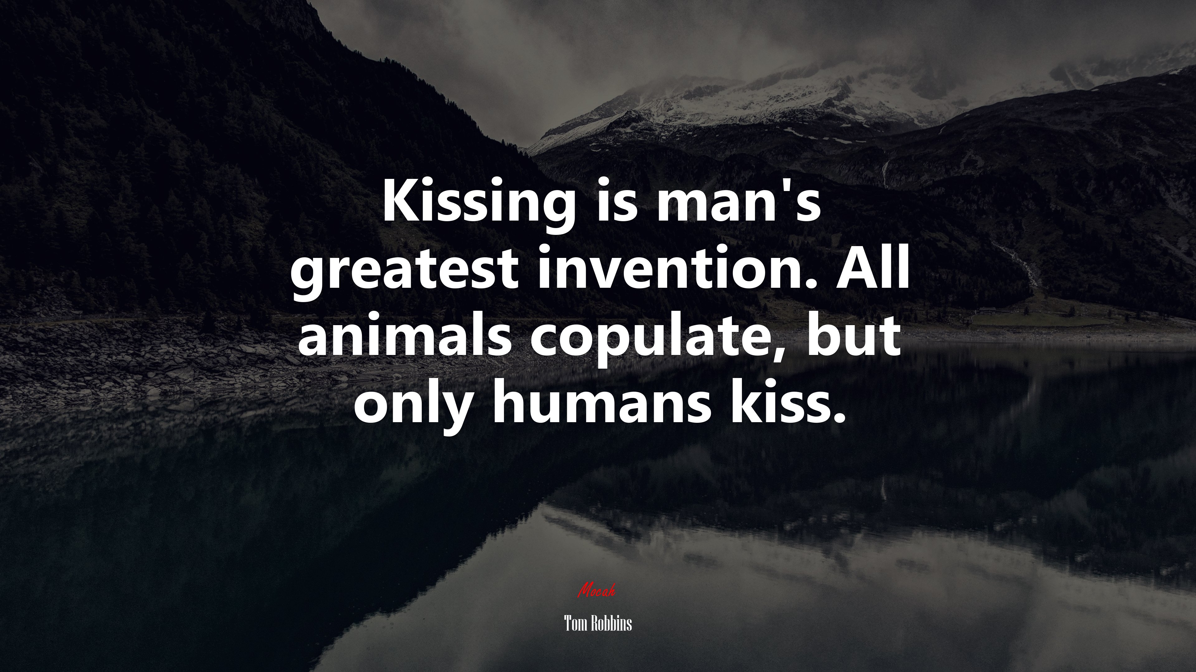 Kissing is man’s greatest invention. All animals copulate, but only humans kiss. | Tom Robbins quote HD Wallpaper