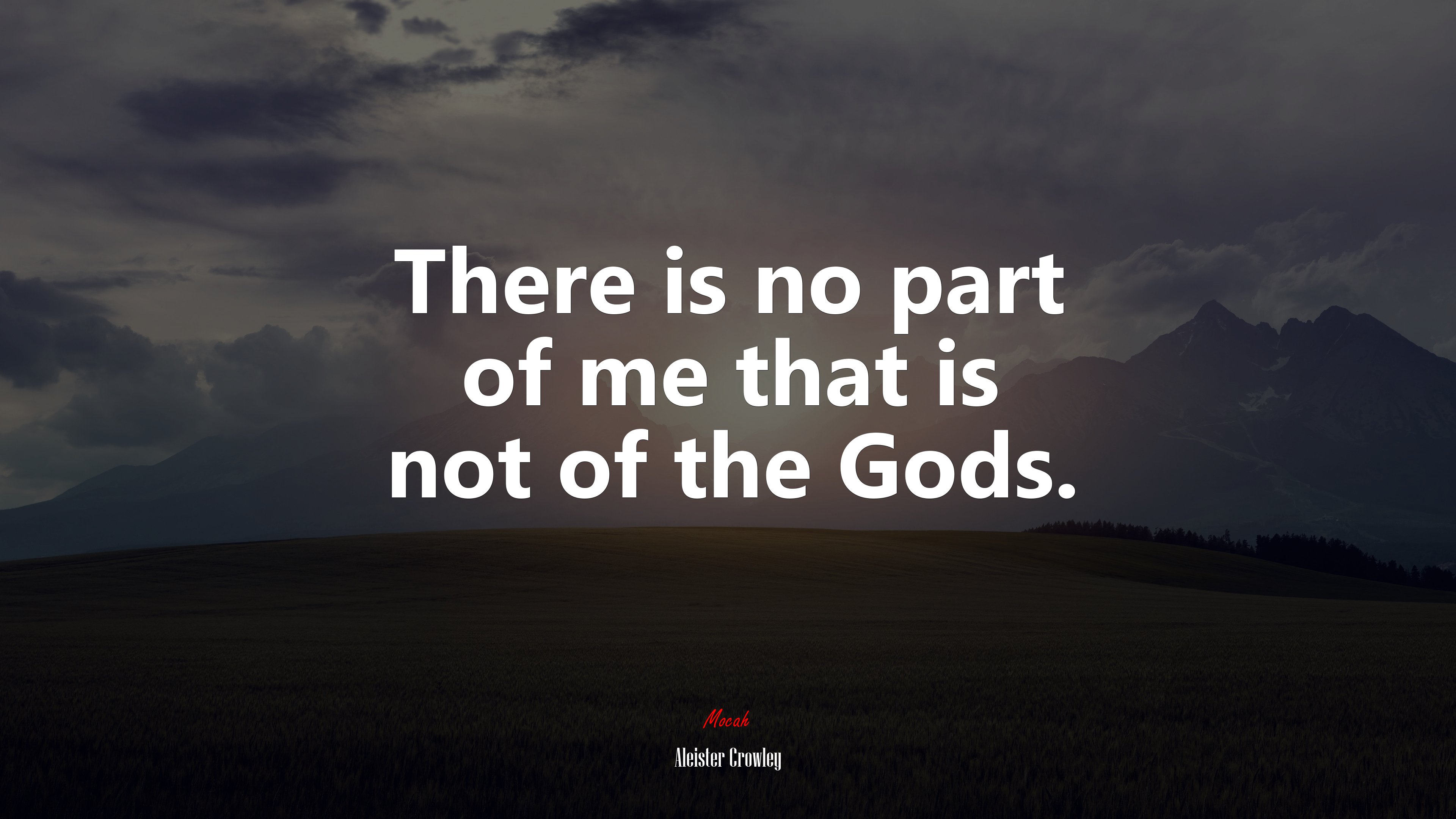 There is no part of me that is not of the Gods. | Aleister Crowley quote HD Wallpaper