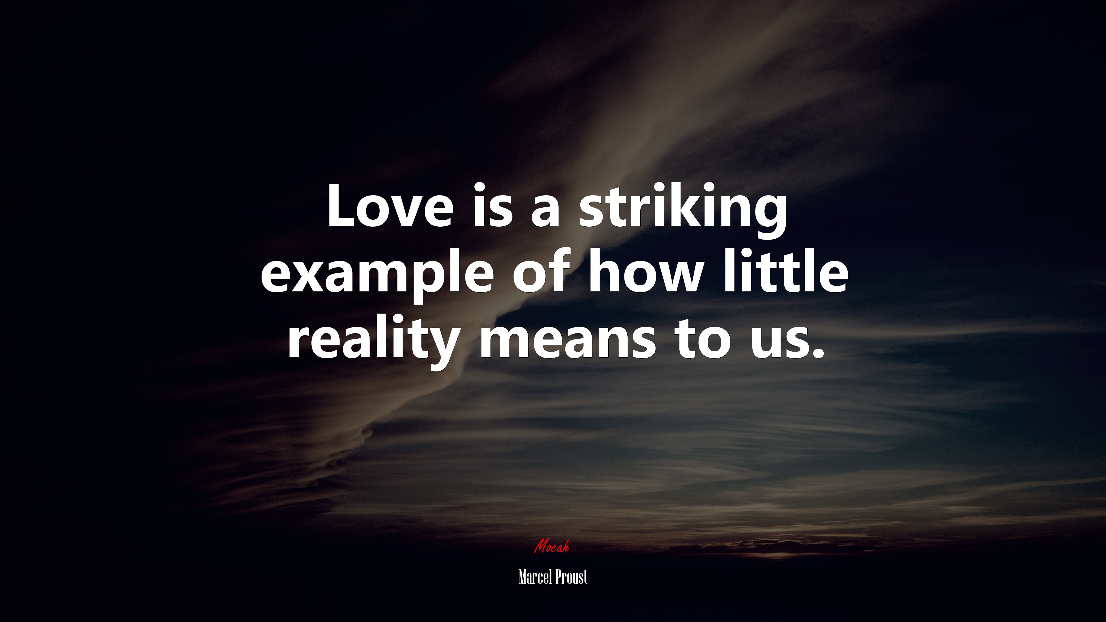 Love is a striking example of how little reality means to us. | Marcel Proust quote HD Wallpaper