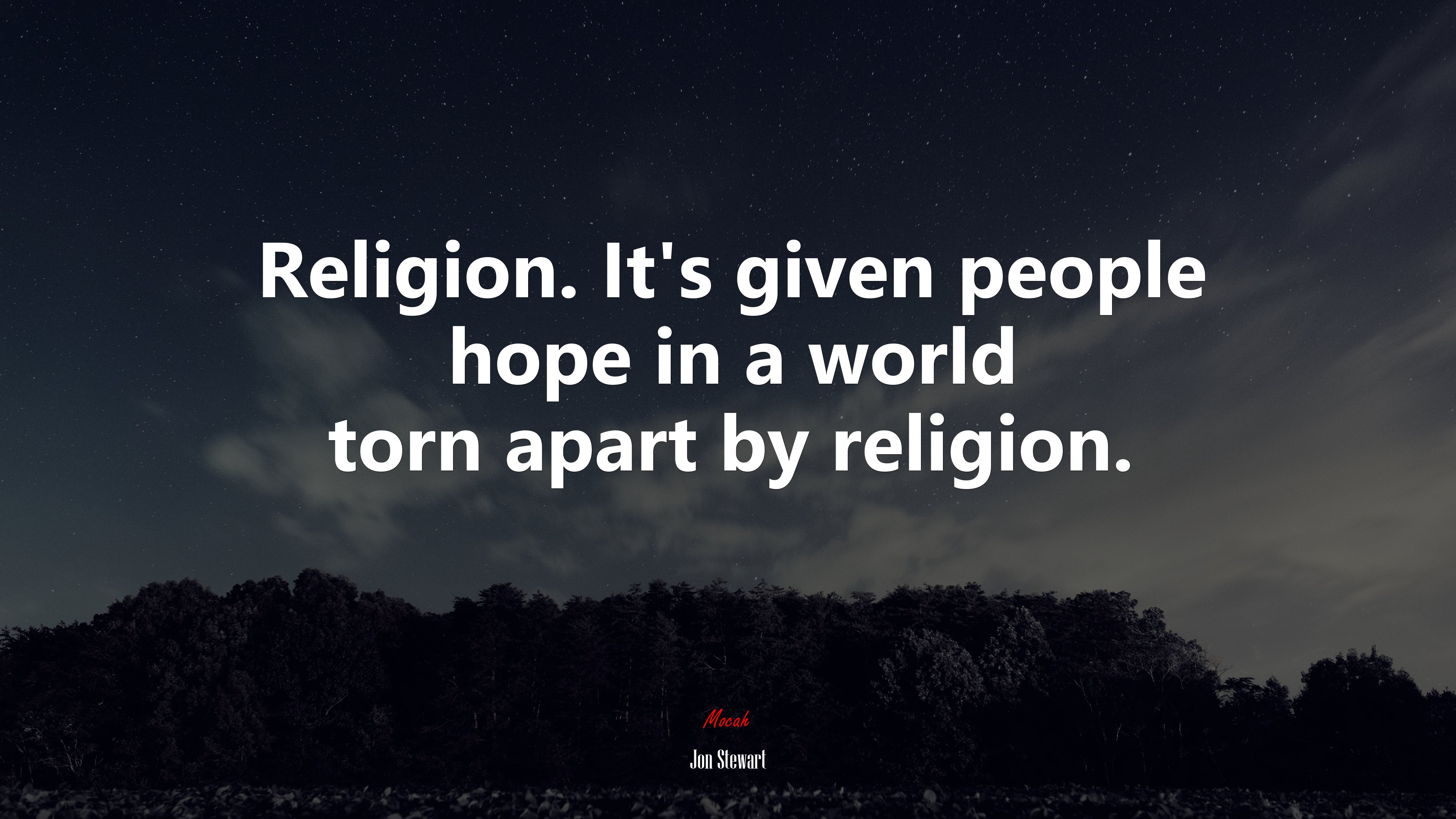 Religion. It’s given people hope in a world torn apart by religion. | Jon Stewart quote HD Wallpaper