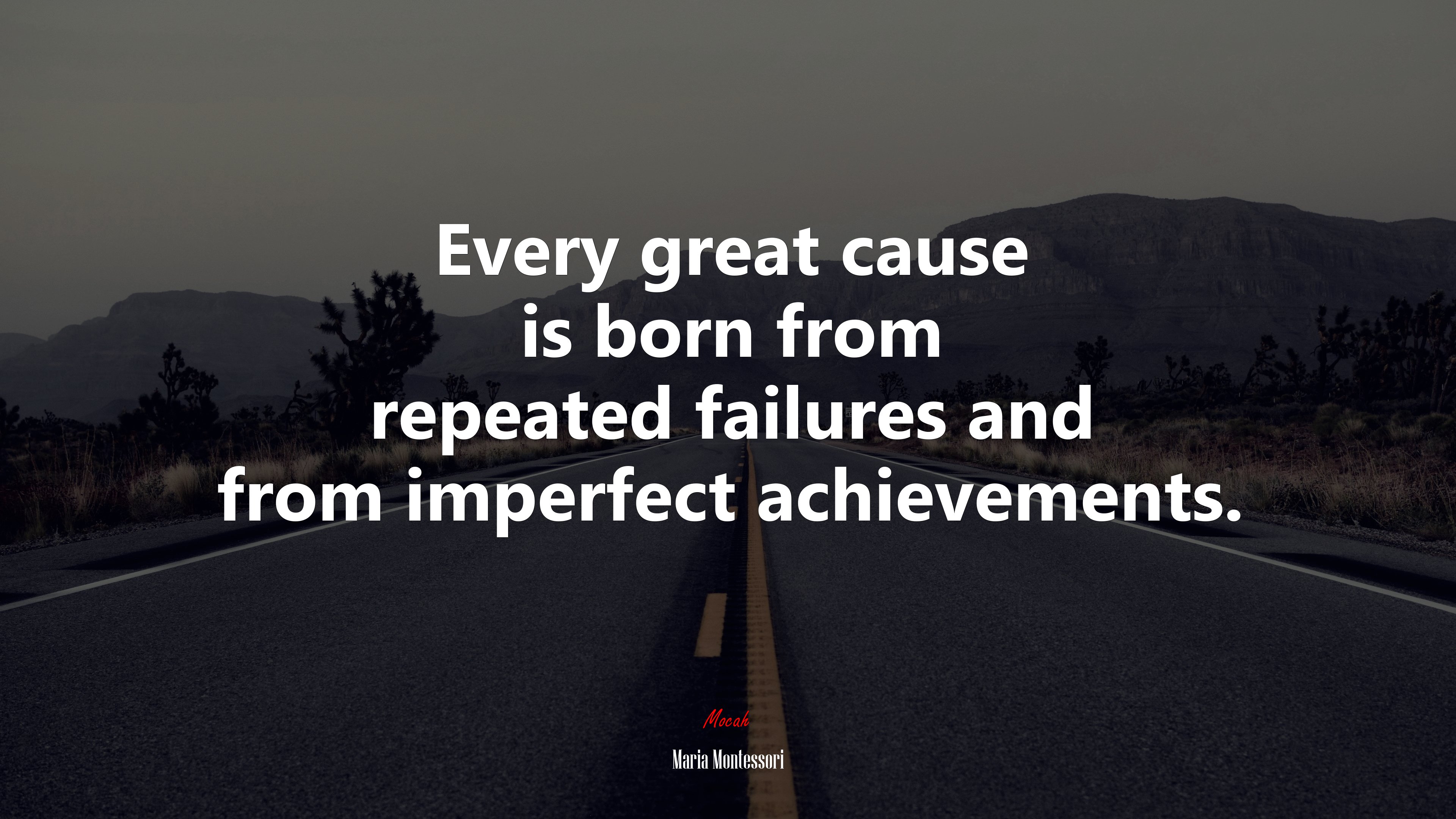 Every great cause is born from repeated failures and from imperfect achievements. | Maria Montessori quote HD Wallpaper